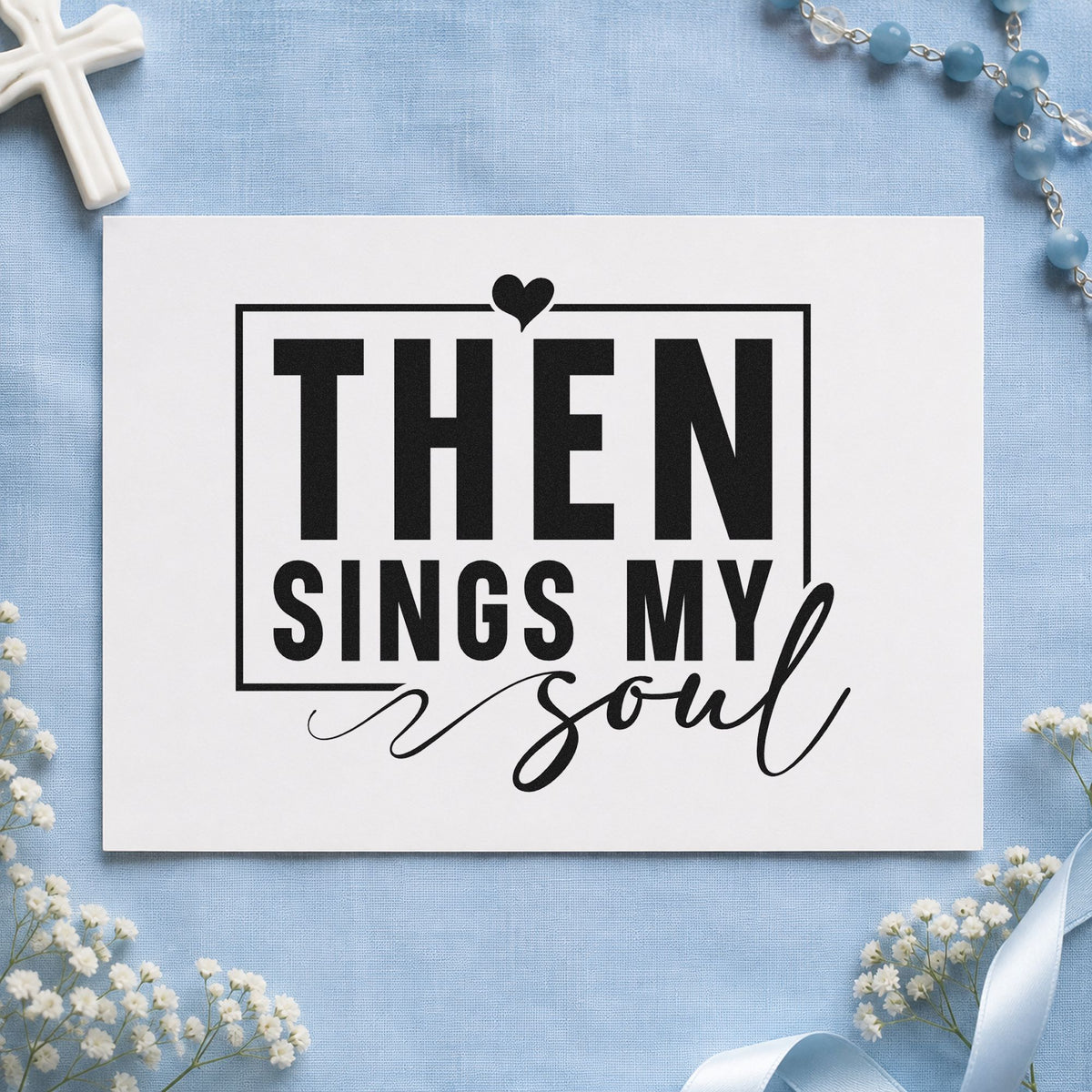 Then Sings My Soul rubber stamp printed in black ink, ready for hymn line cards and similar paper crafts.