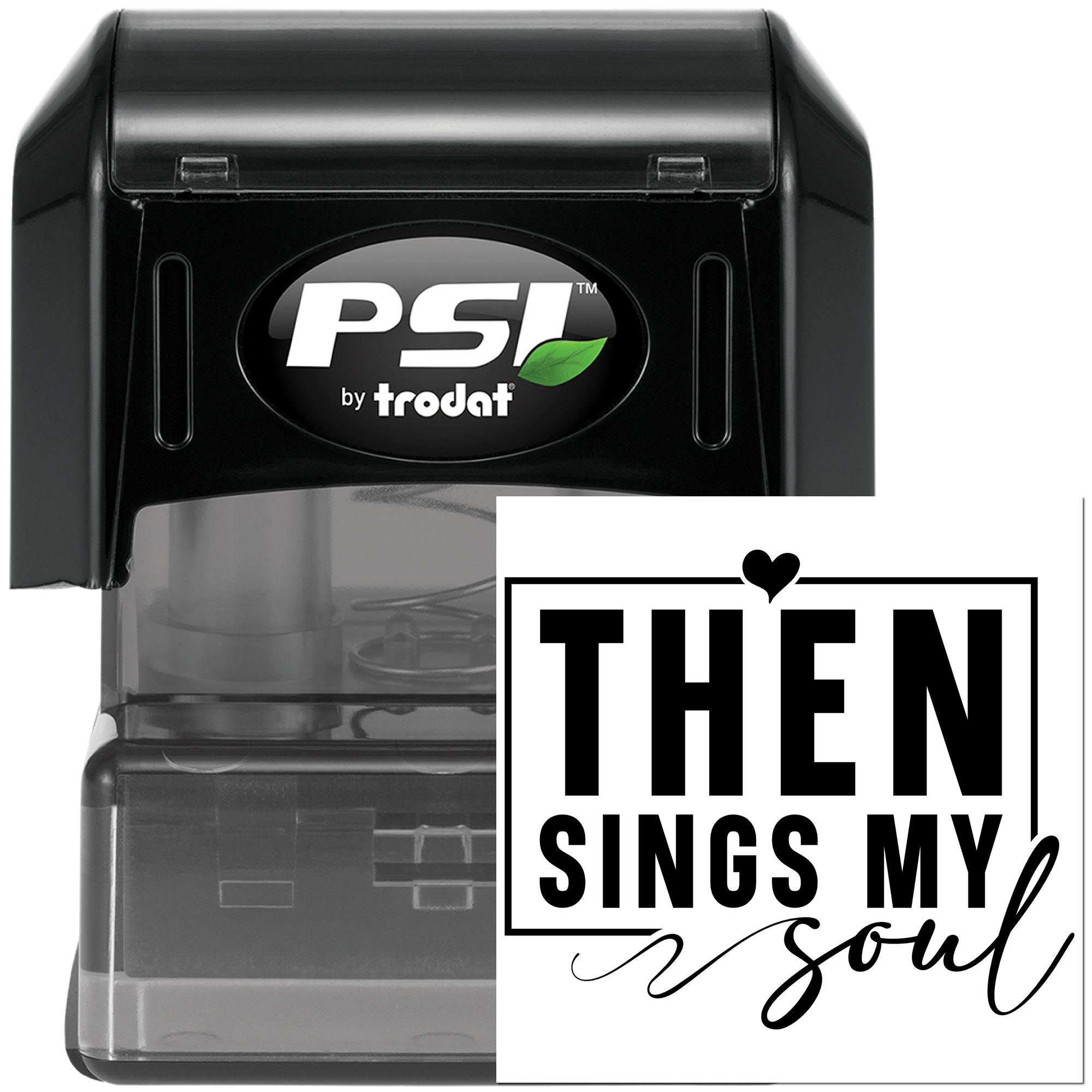 PSI by Trodat self-inking rubber stamp with custom Then Sings My Soul design for personalized stamping