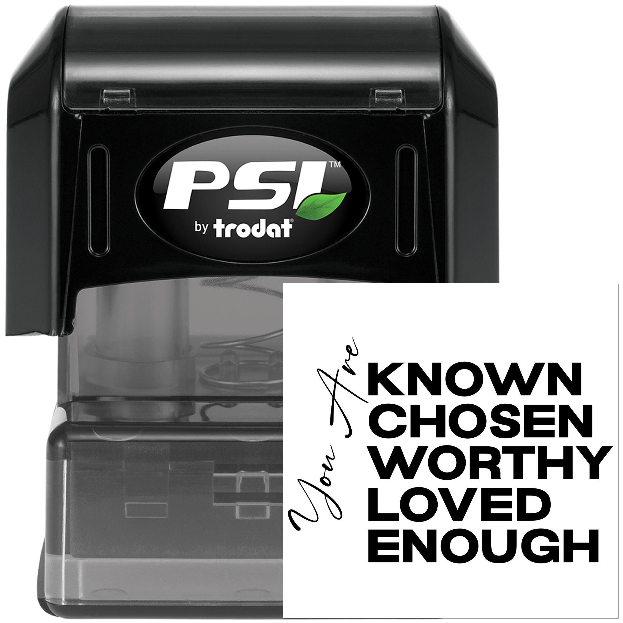 Self-inking rubber stamp by PSI Trodat with inspirational message: You are known, chosen, worthy, loved, enough.