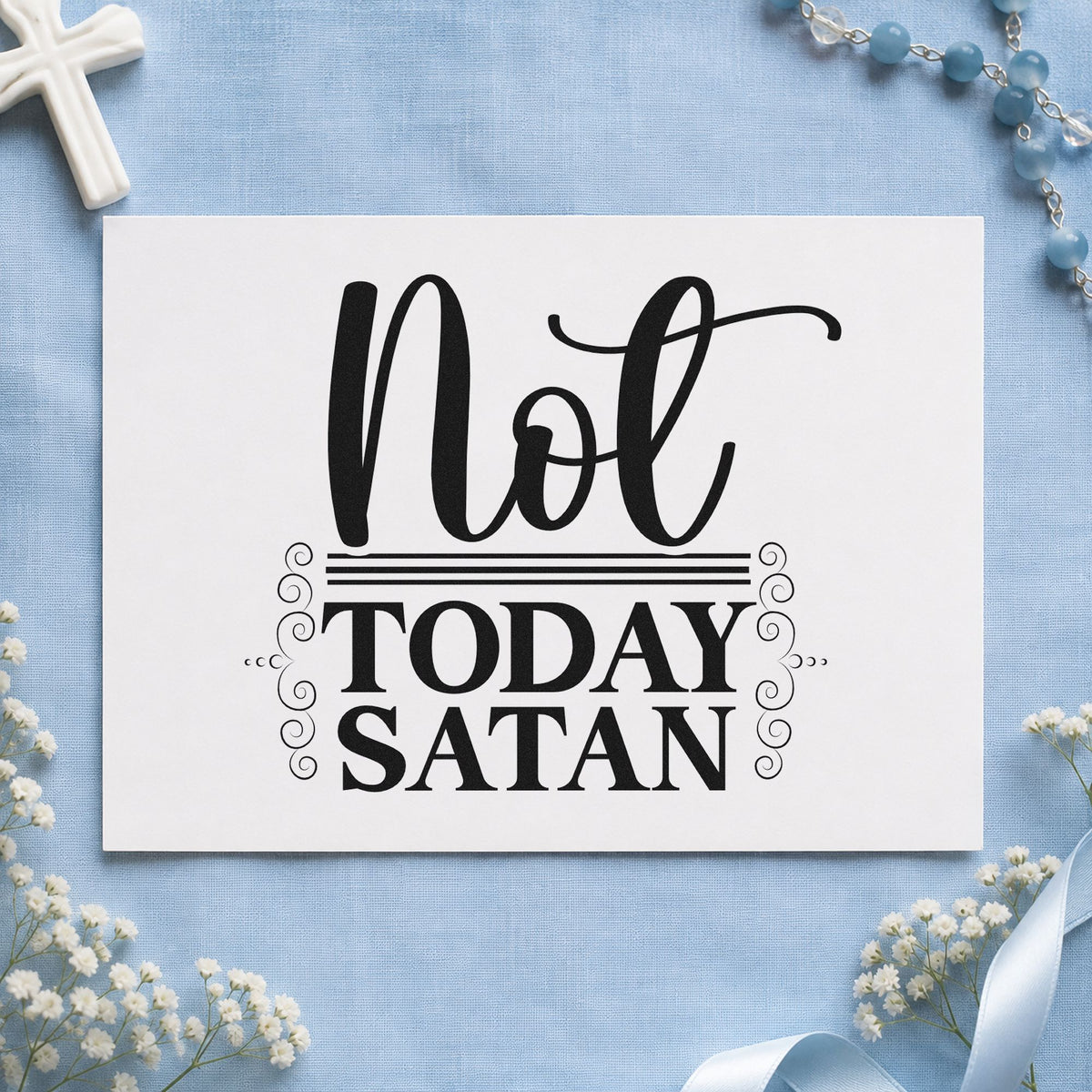 Not Today Satan Ornamental rubber stamp printed in black ink, ready for ornate sass cards and similar paper crafts.