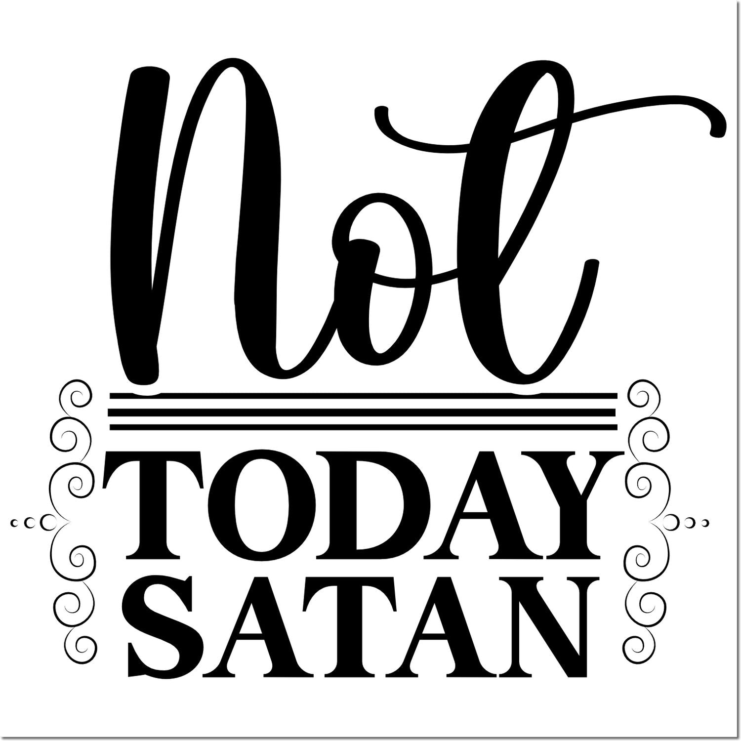 Not Today Satan rubber stamp design with bold decorative lettering for funny crafts, planners, and handmade cards.