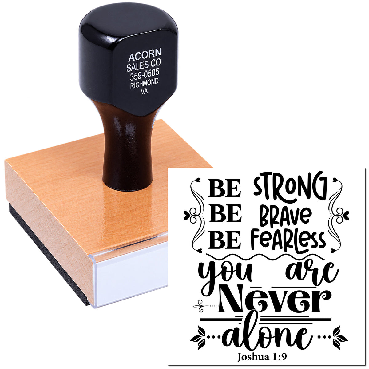 Inspirational rubber stamp with Joshua 1:9 quote: Be strong, be brave, be fearless, you are never alone.