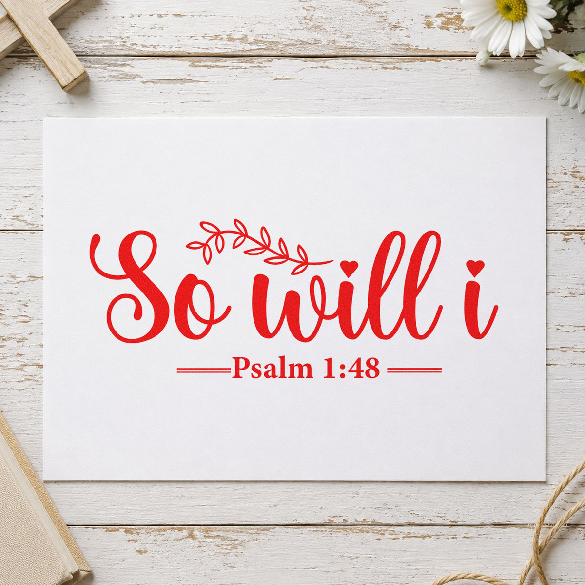 So Will I rubber stamp shown in red ink, stamped for projects such as youth band gifts.