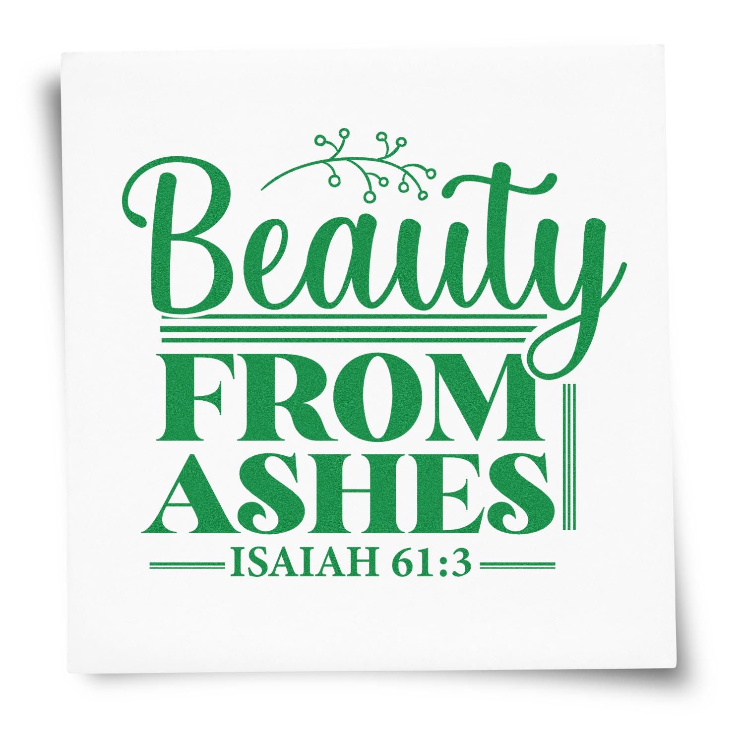 Christian rubber stamp design reading Beauty From Ashes with Isaiah 61:3 scripture verse in decorative lettering.