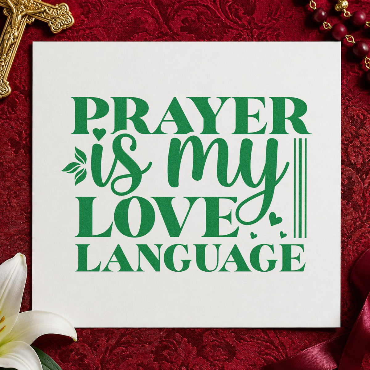 Prayer Is My Love Language Bold craft stamp imprint in green ink on a handmade project, one idea being valentine cards.