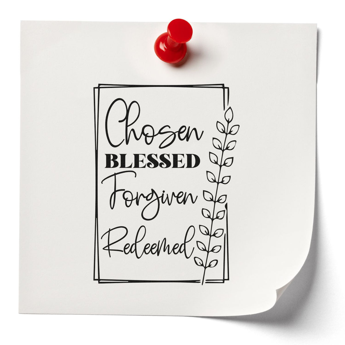 Chosen, Blessed, Forgiven, Redeemed Leaf Accents Stamp - Premium Vintage Pro Wooden imprint stamped in black ink. A tall rectangular frame and leafy branch enclose "Chosen, blessed, forgiven, redeemed."