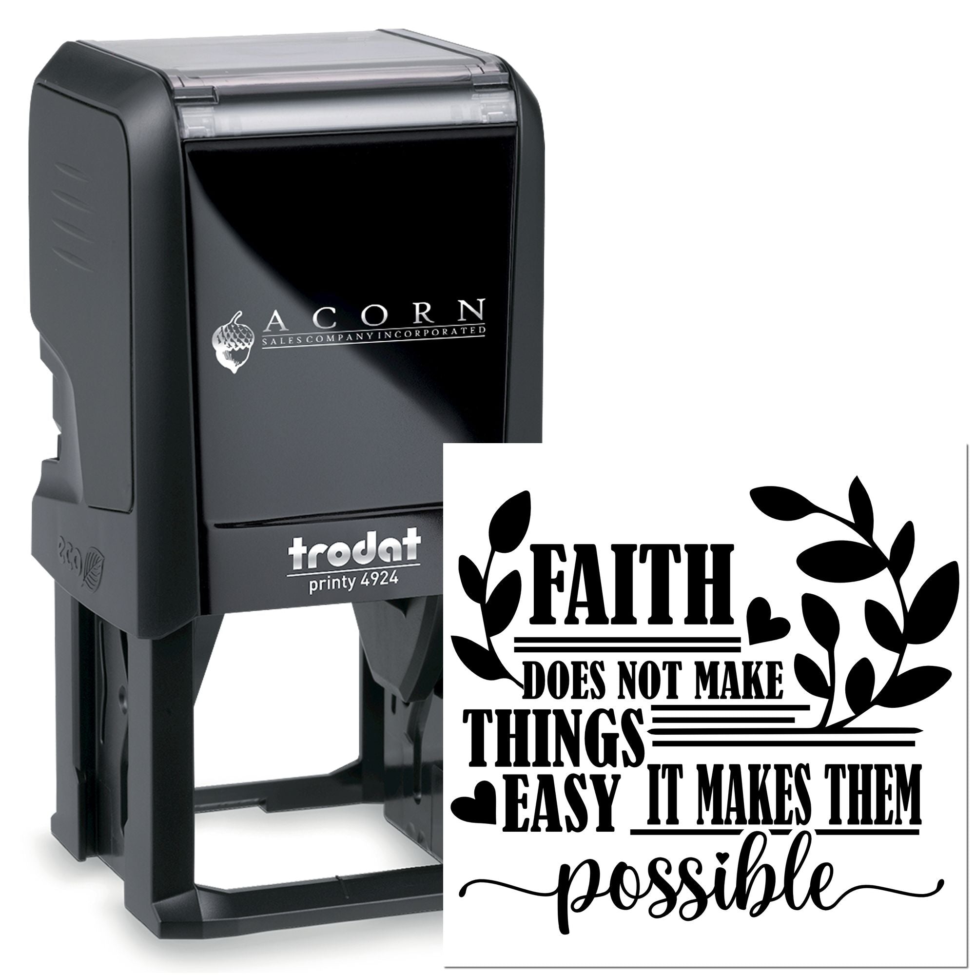Trodat self-inking rubber stamp with faith quote design: Faith does not make things easy, it makes them possible.