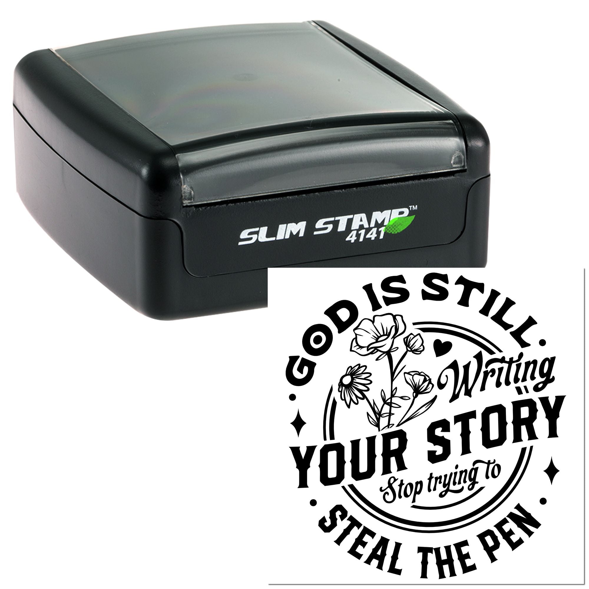 Custom self-inking rubber stamp featuring inspirational quote, God is still writing your story, with floral design.