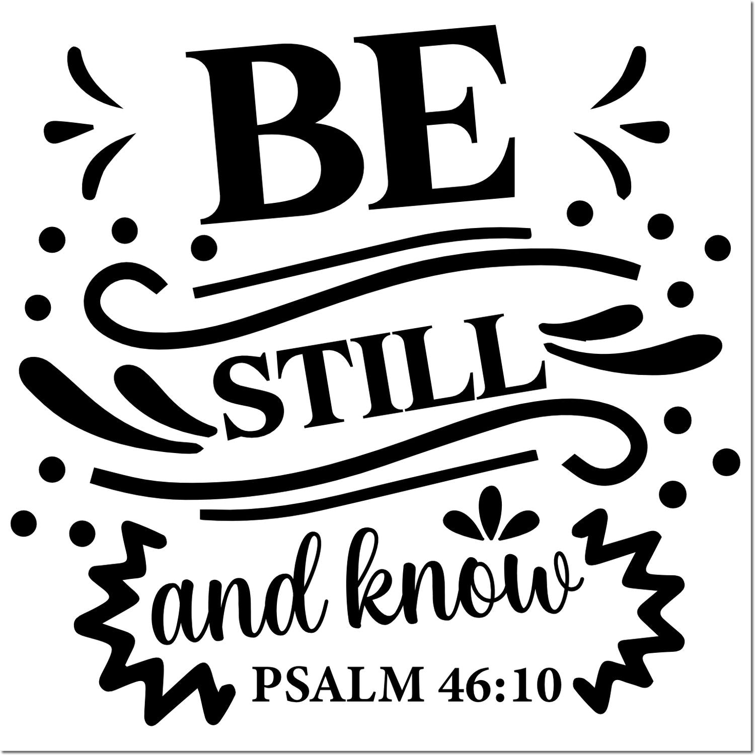 Be Still and Know Psalm 46:10 decorative Christian rubber stamp design with bold typography and inspirational scripture.