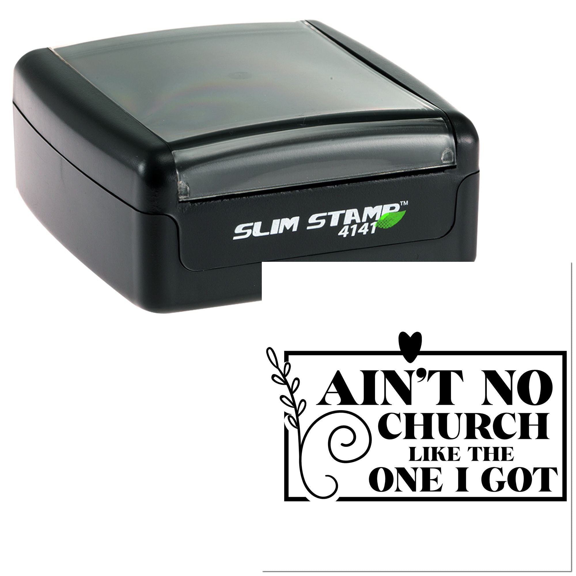 Self-inking Slim Stamp 4141 custom rubber stamp with Aint No Church Like the One I Got church quote design
