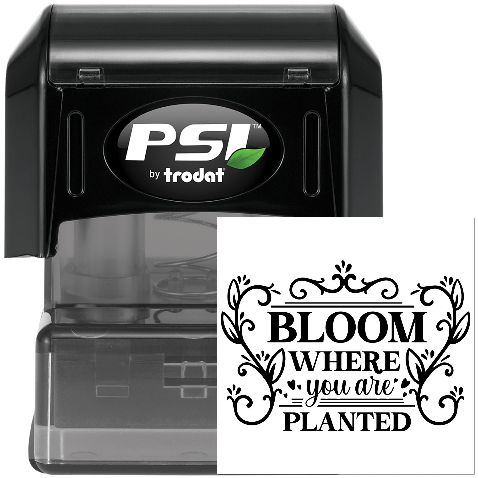 PSI by Trodat self-inking rubber stamp with custom Bloom Where You Are Planted floral design for personalized stamping.