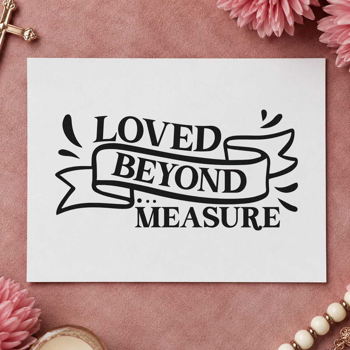 Loved Beyond Measure Ribbon rubber stamp printed in black ink, ready for ribbon measure cards and similar paper crafts.