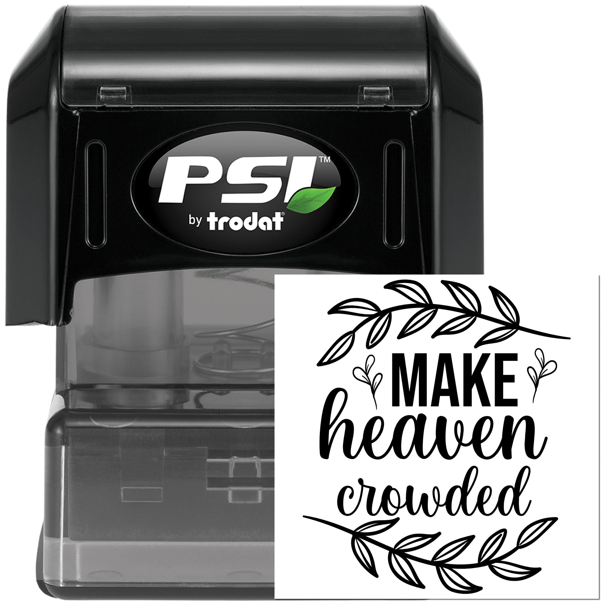 PSI by Trodat self-inking rubber stamp with Make Heaven Crowded floral design for Christian crafts and church outreach.