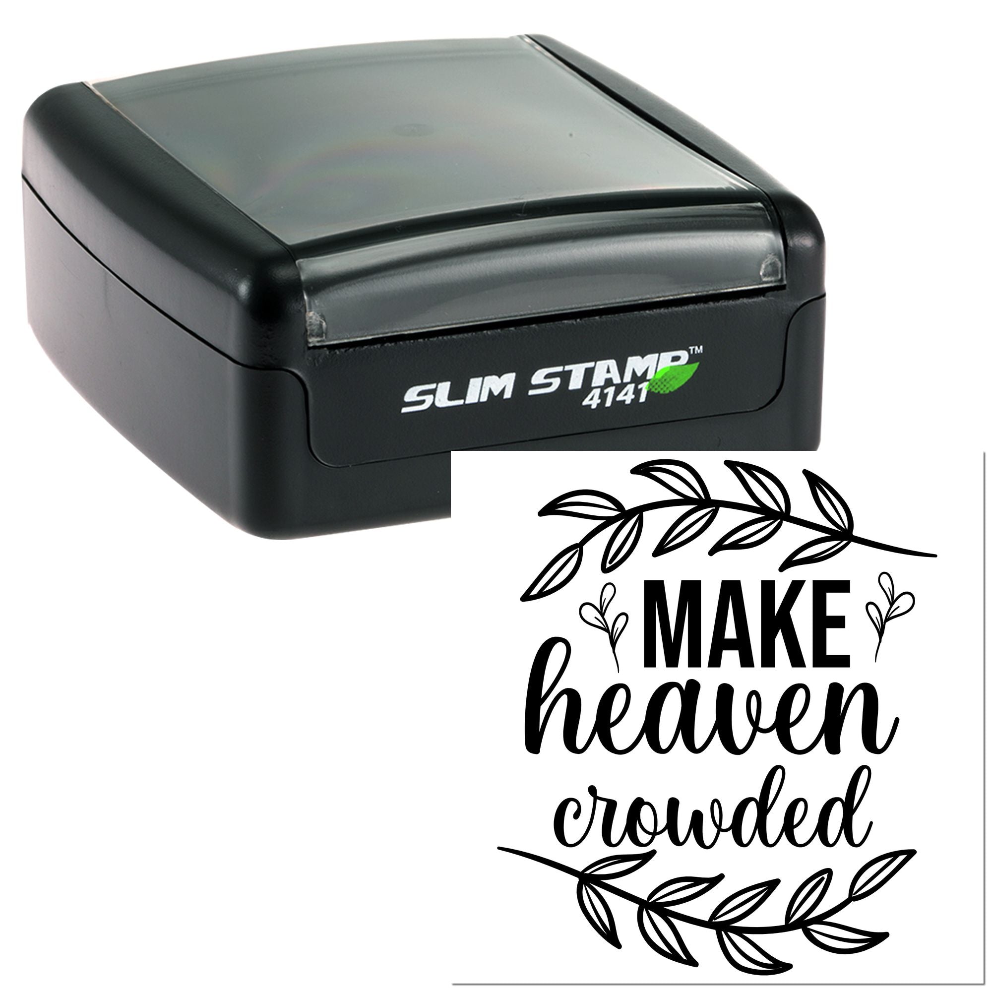 Slim Stamp 4141 self-inking rubber stamp with Make Heaven Crowded floral faith design for inspirational crafts.