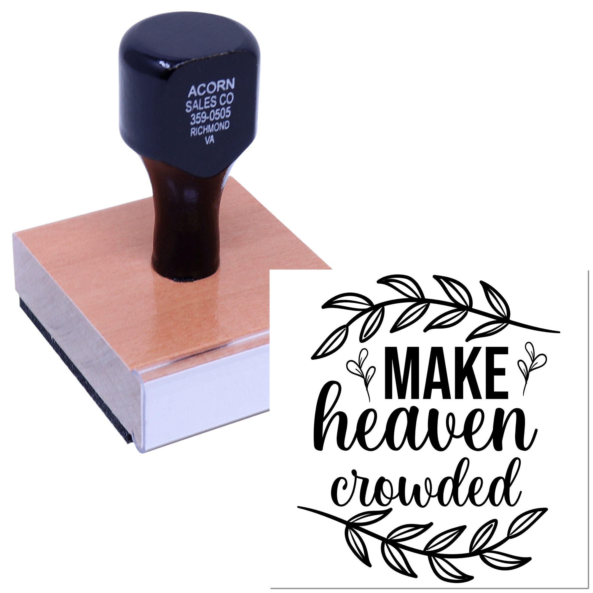Wood-mounted custom rubber stamp featuring the Make Heaven Crowded floral faith sentiment.