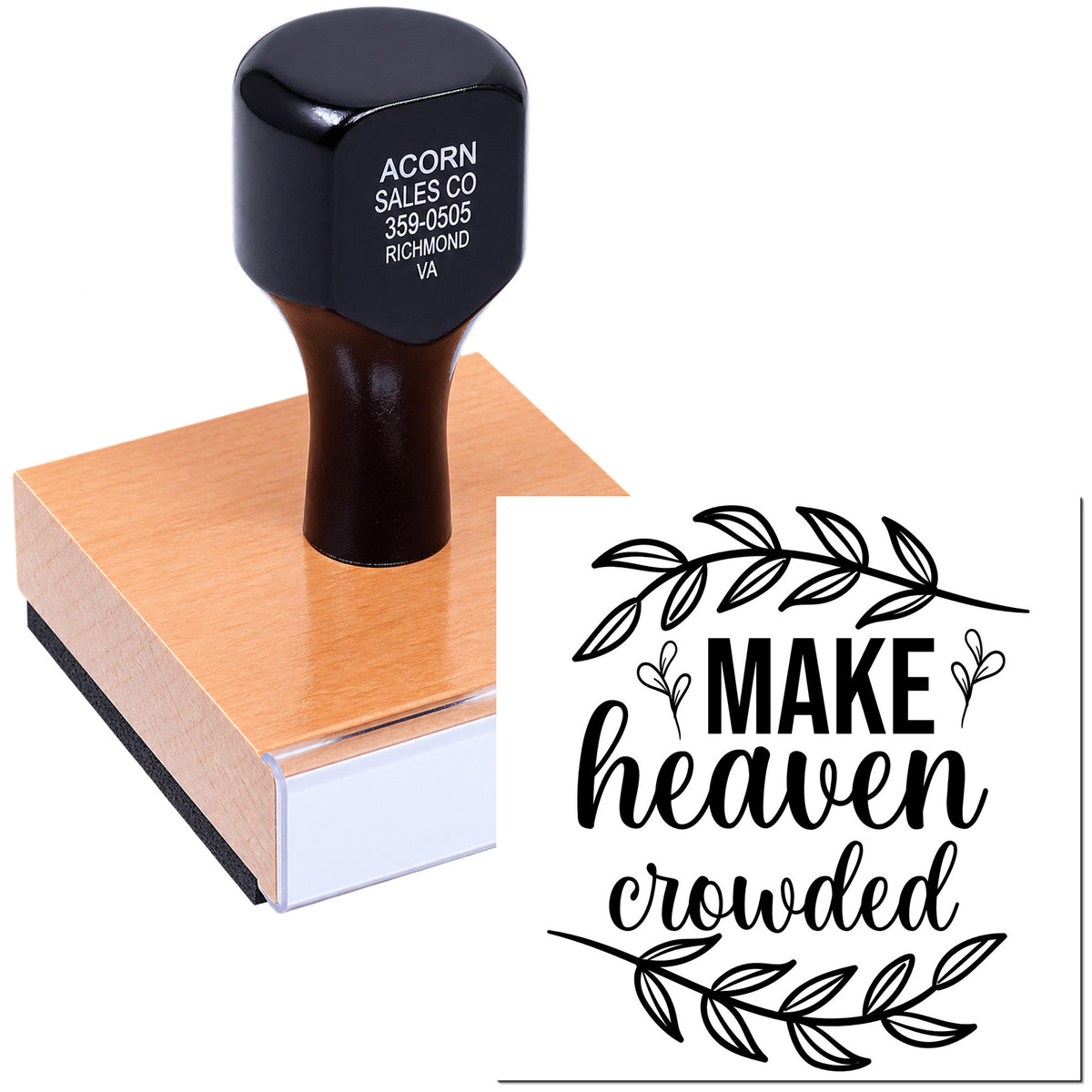 Wood-mounted custom rubber stamp featuring the Make Heaven Crowded floral faith sentiment.