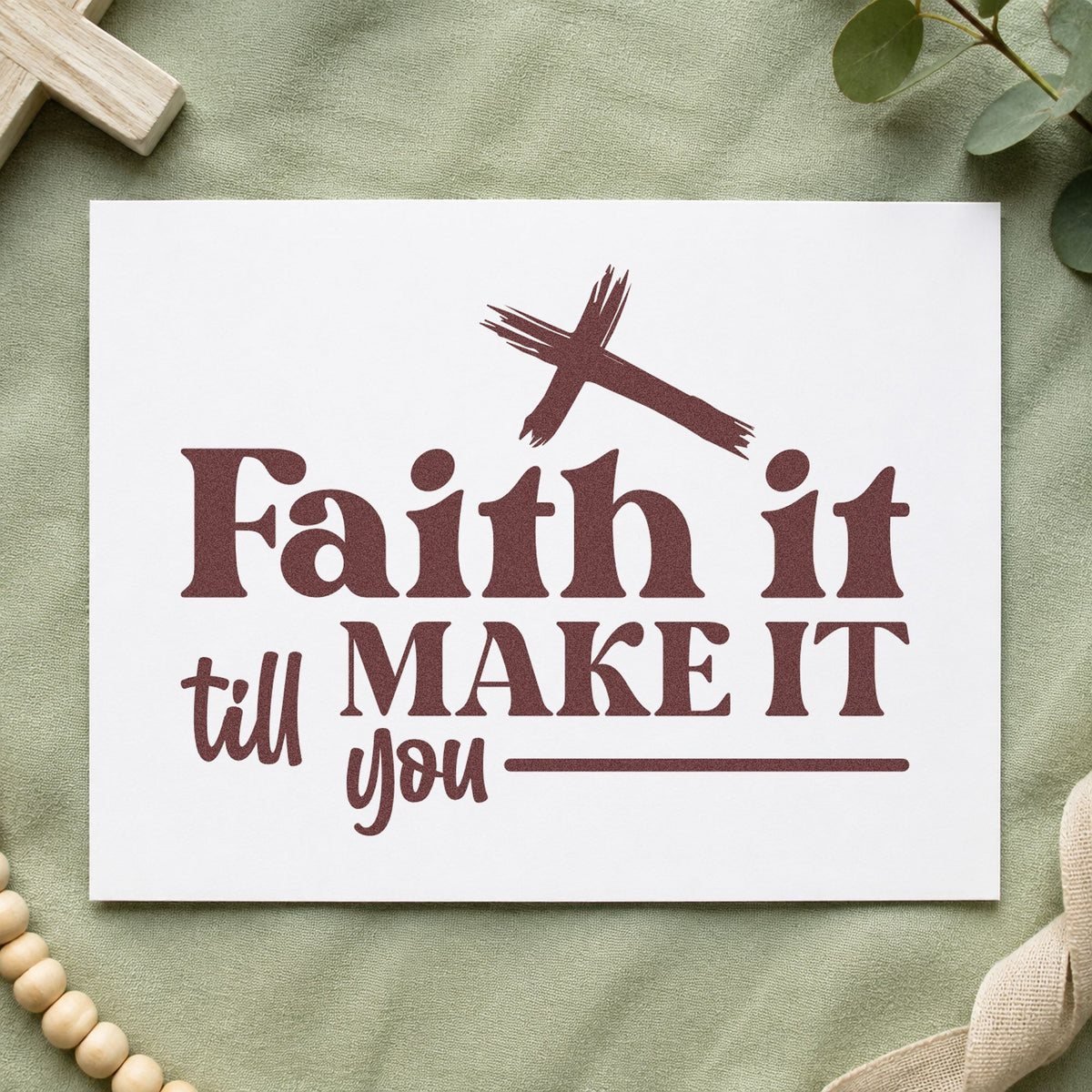 Faith It Till You Make It rubber stamp printed in brown ink, ready for first day pages and similar paper crafts.
