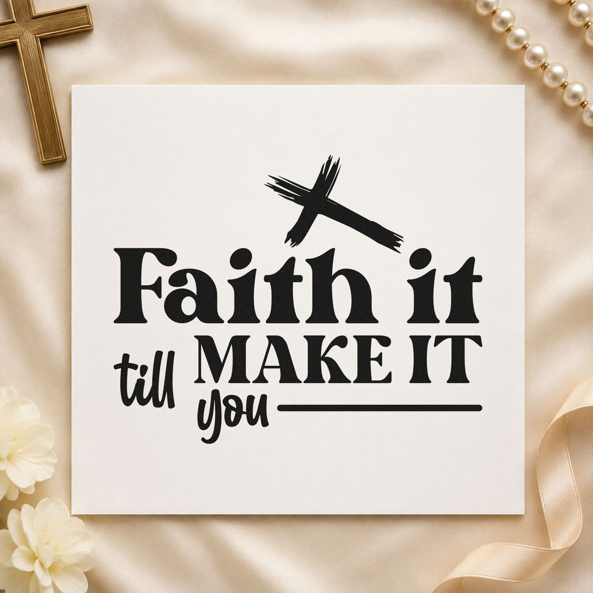 Faith It Till You Make It rubber stamp printed in black ink, ready for brushed pun cards and similar paper crafts.