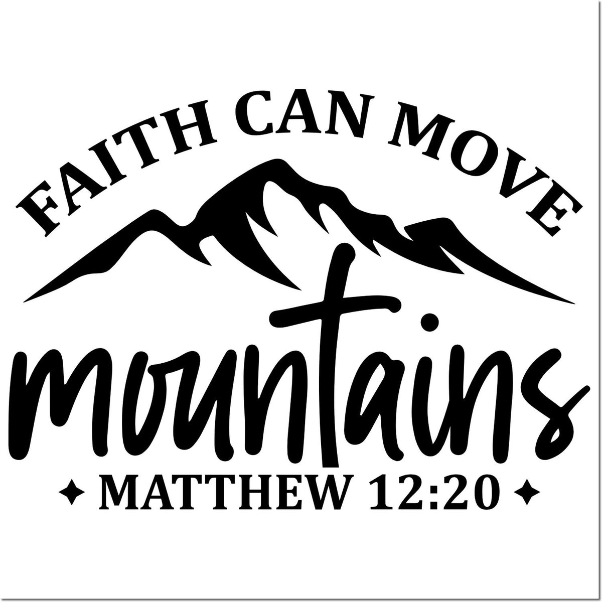 Faith Can Move Mountains Christian rubber stamp design with mountain graphic and Bible verse Matthew 12:20.
