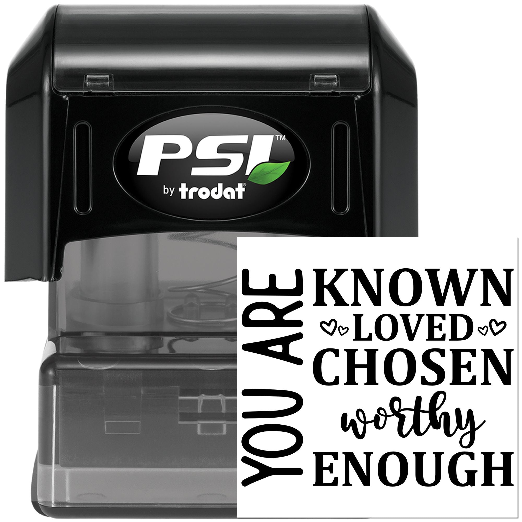 PSI by Trodat self-inking rubber stamp with You are known, loved, chosen, worthy enough motivational custom message.