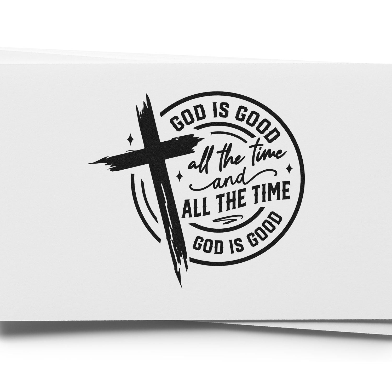 Christian rubber stamp design with cross and faith quote, God is good all the time and all the time God is good.