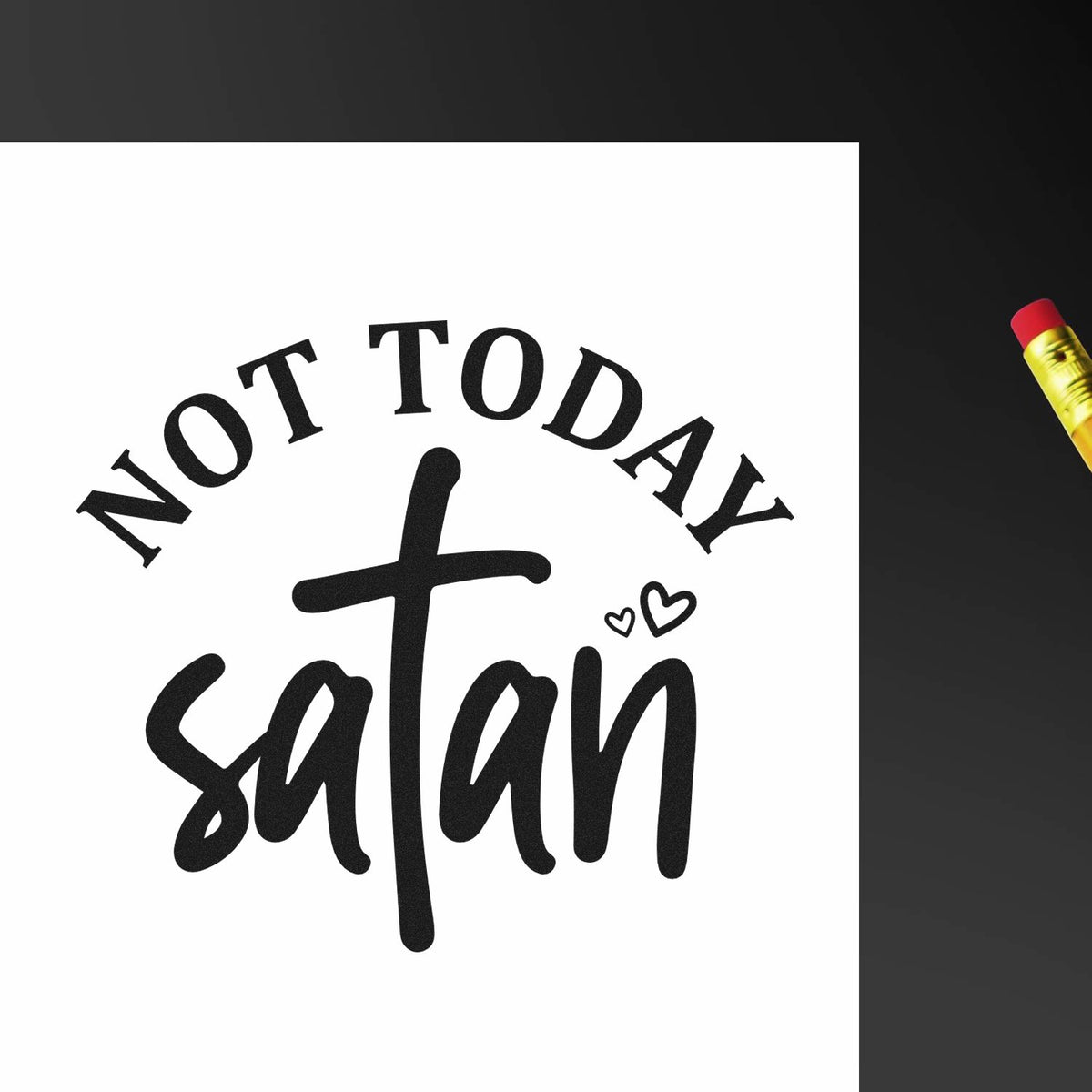 Vintage Pro Not Today Satan Cross Premium Wooden Stamp imprint stamped in black ink. Arched "Not today" sits above "Satan" script with a cross-shaped T and small hearts.
