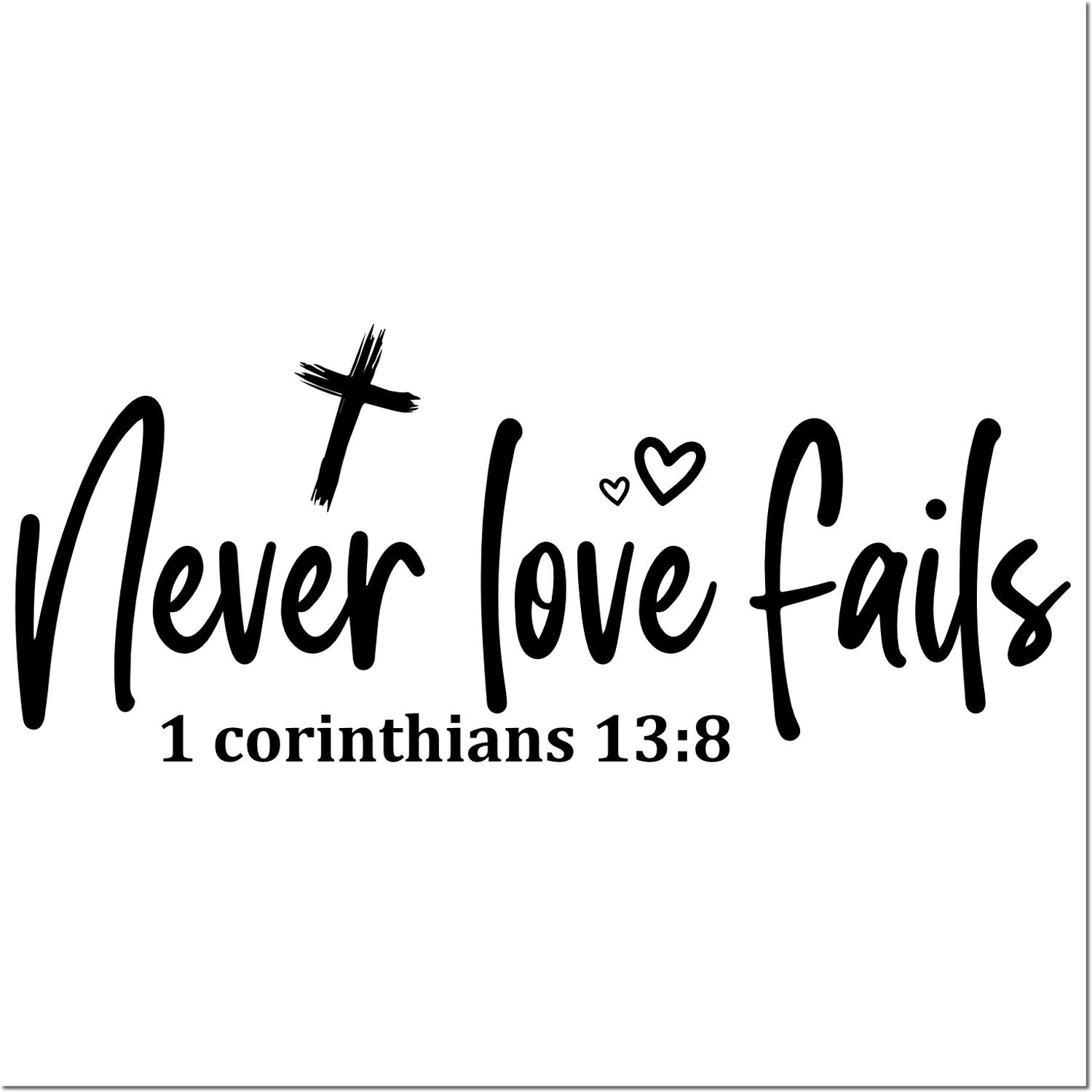 Christian rubber stamp with Never Love Fails Bible verse, 1 Corinthians 13:8, with cross and hearts.