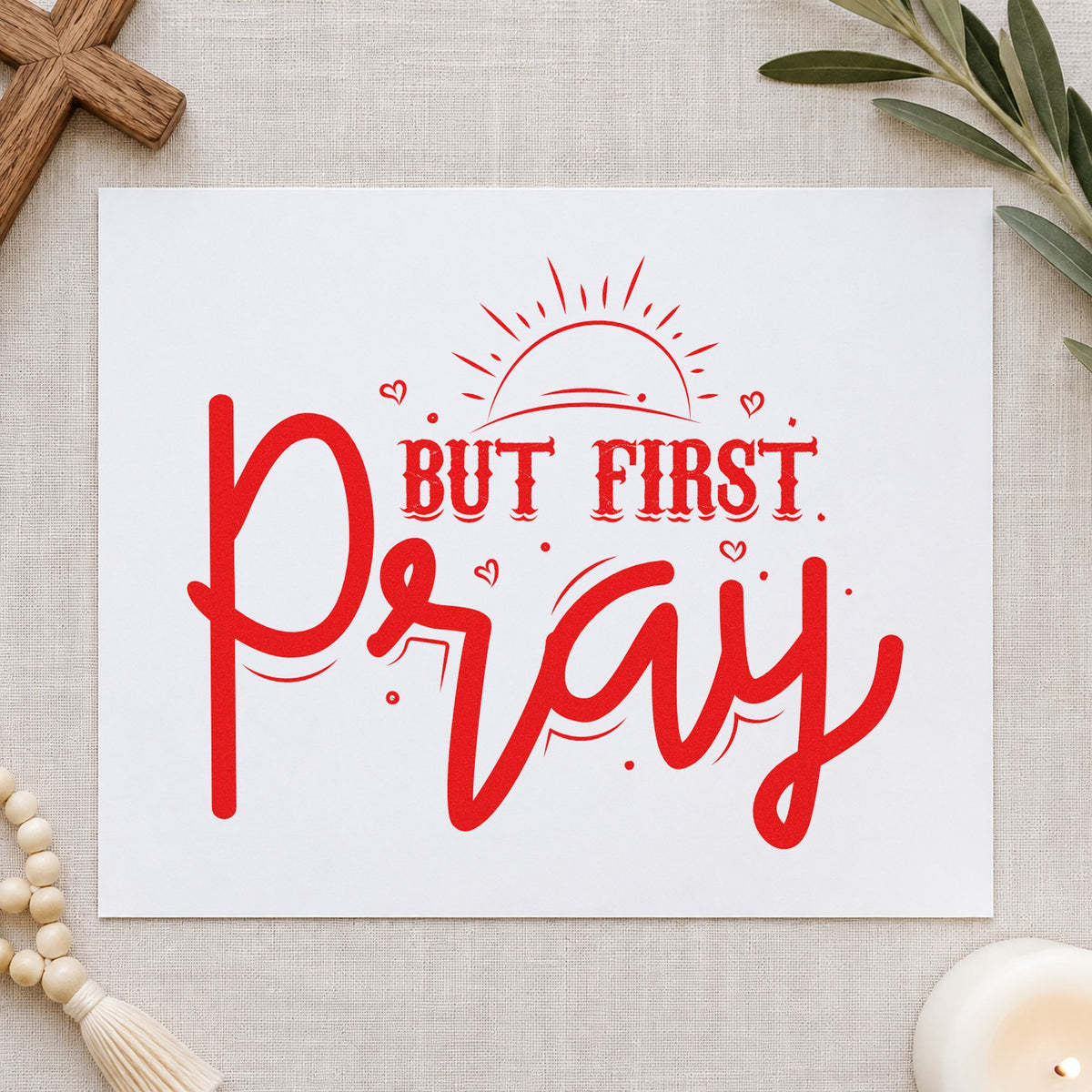 But First Pray Sunrise rubber stamp shown in red ink, stamped for projects such as teacher desk gifts.