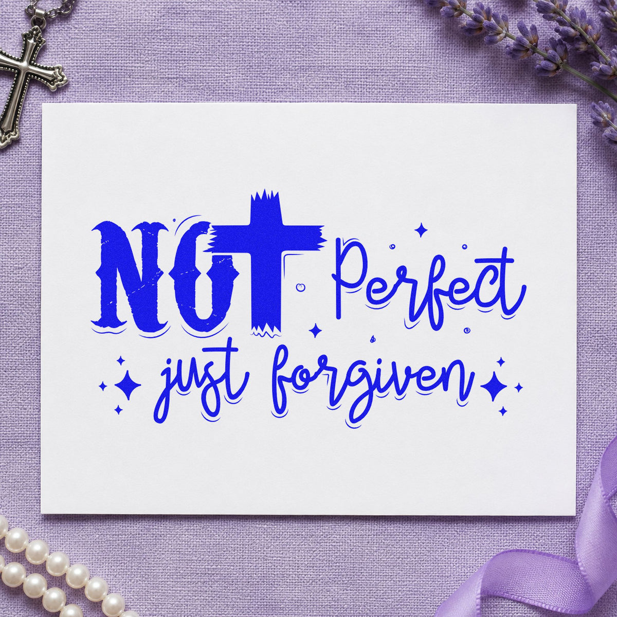 Not Perfect Just Forgiven Brush craft stamp imprinted in blue ink on paper, a design suited to reentry welcome kits.
