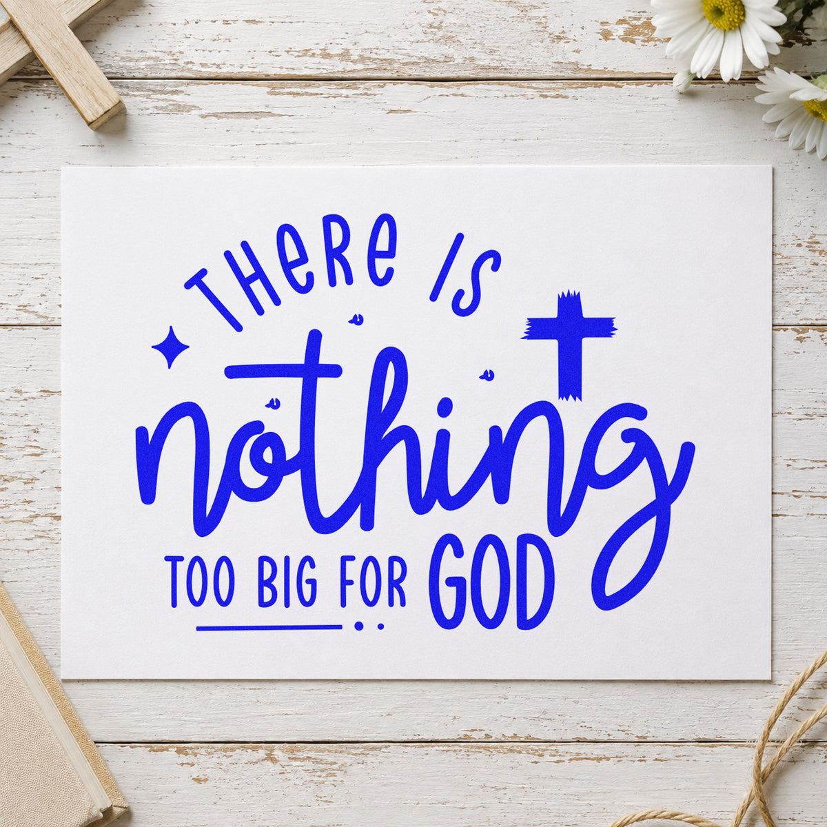 Nothing Too Big for God craft stamp imprinted in blue ink on paper, a design suited to building campaign cards.
