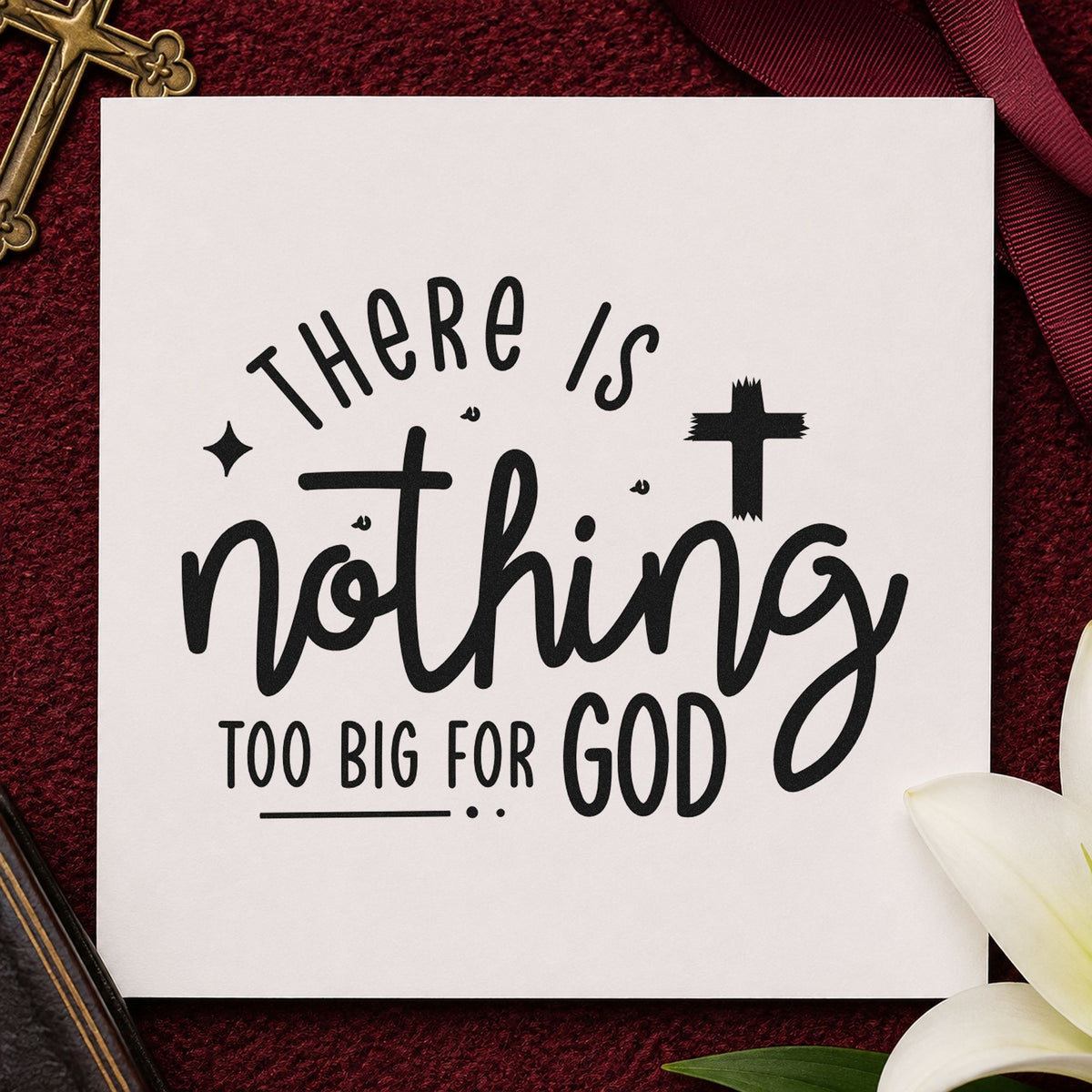 Nothing Too Big for God rubber stamp printed in black ink, ready for too big cards and similar paper crafts.