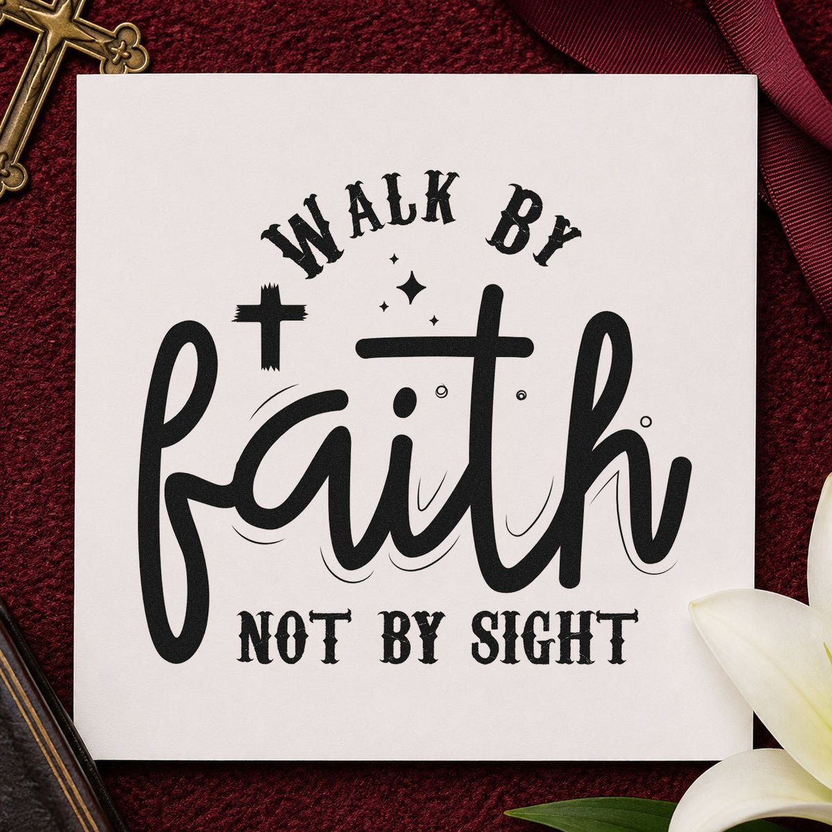 Walk by Faith Not Sight rubber stamp printed in black ink, ready for sight verse cards and similar paper crafts.