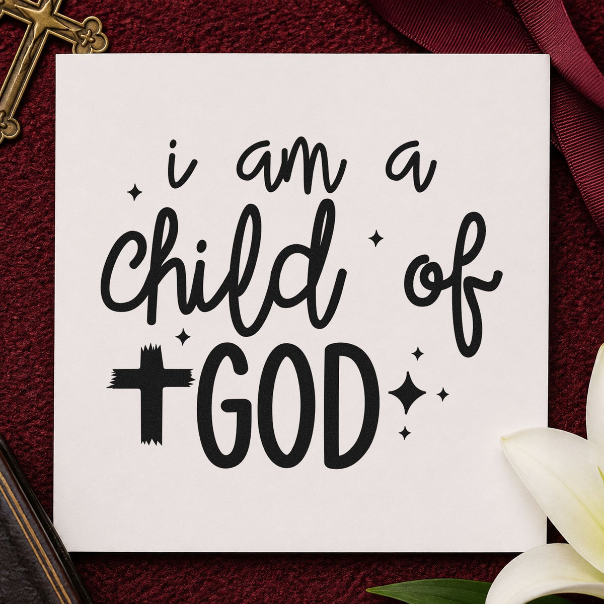 I Am a Child of God rubber stamp printed in black ink, ready for child sparkle cards and similar paper crafts.