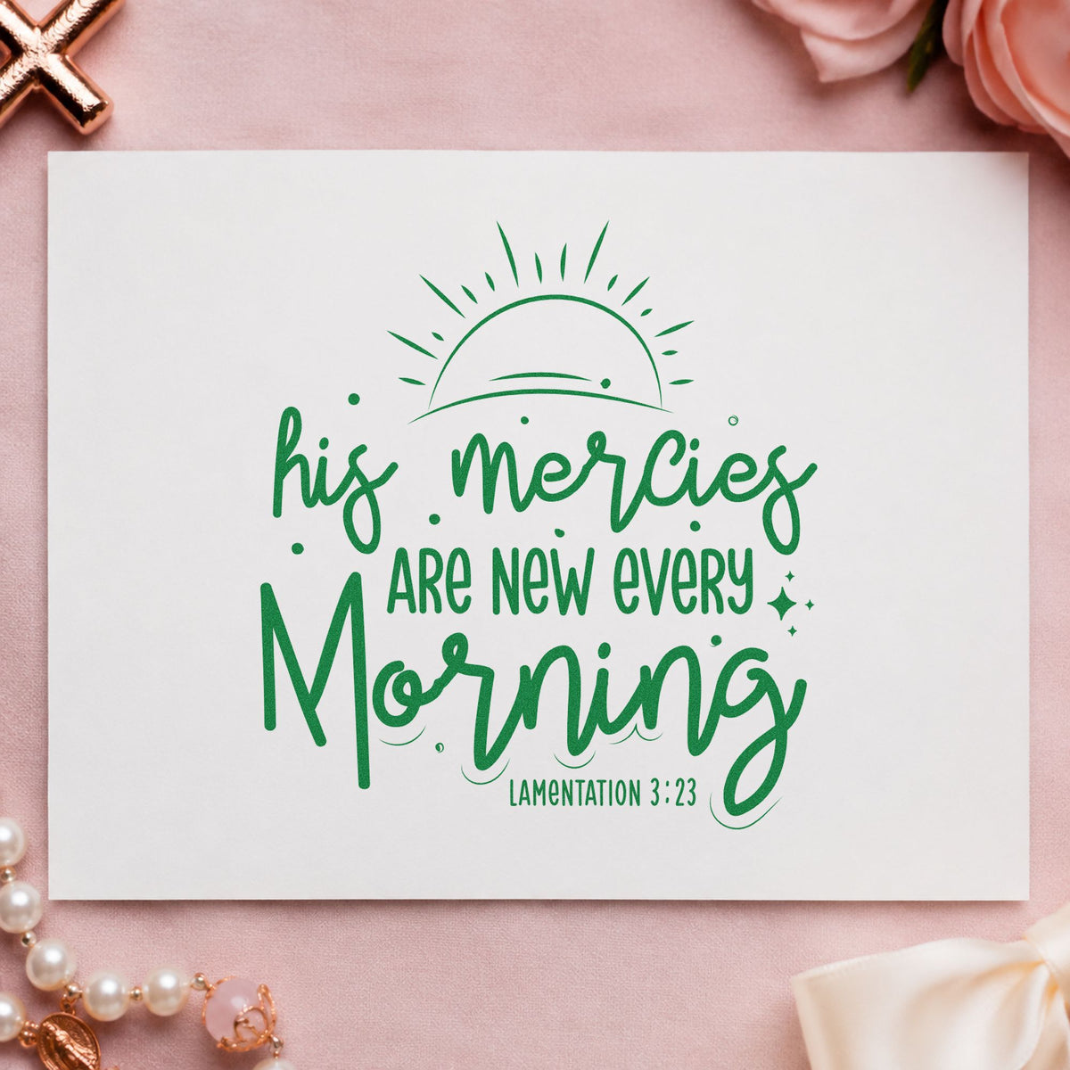 Mercies New Every Morning Sunrise craft stamp imprint in green ink on a handmade project, one idea being new mom notes.