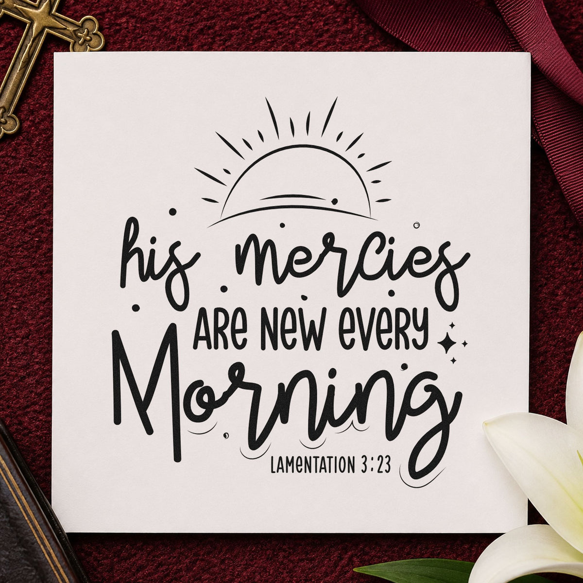 Mercies New Every Morning Sunrise rubber stamp printed in black ink, ready for new mercies cards and similar paper crafts.