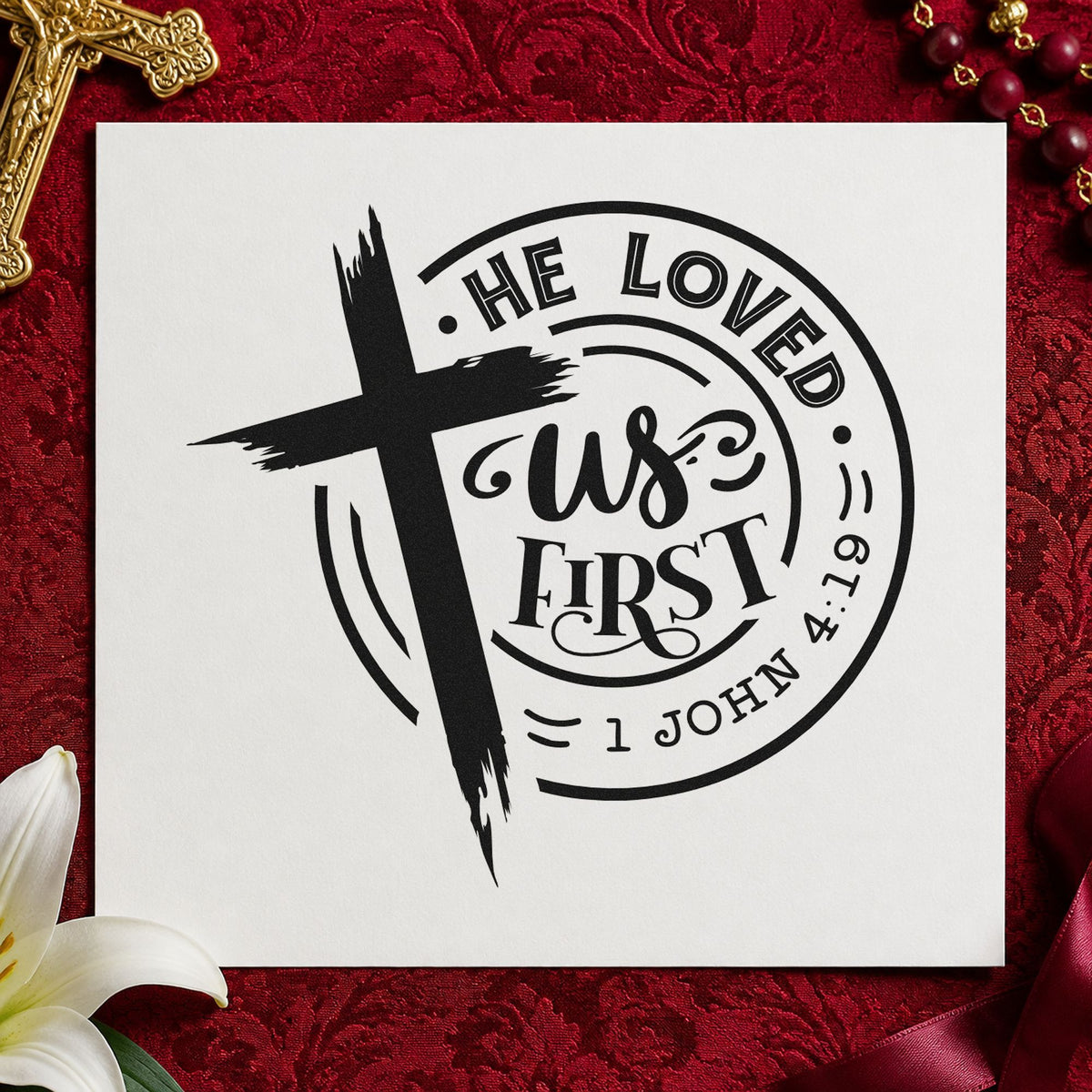 He Loved Us First Round rubber stamp printed in black ink, ready for round badge cards and similar paper crafts.