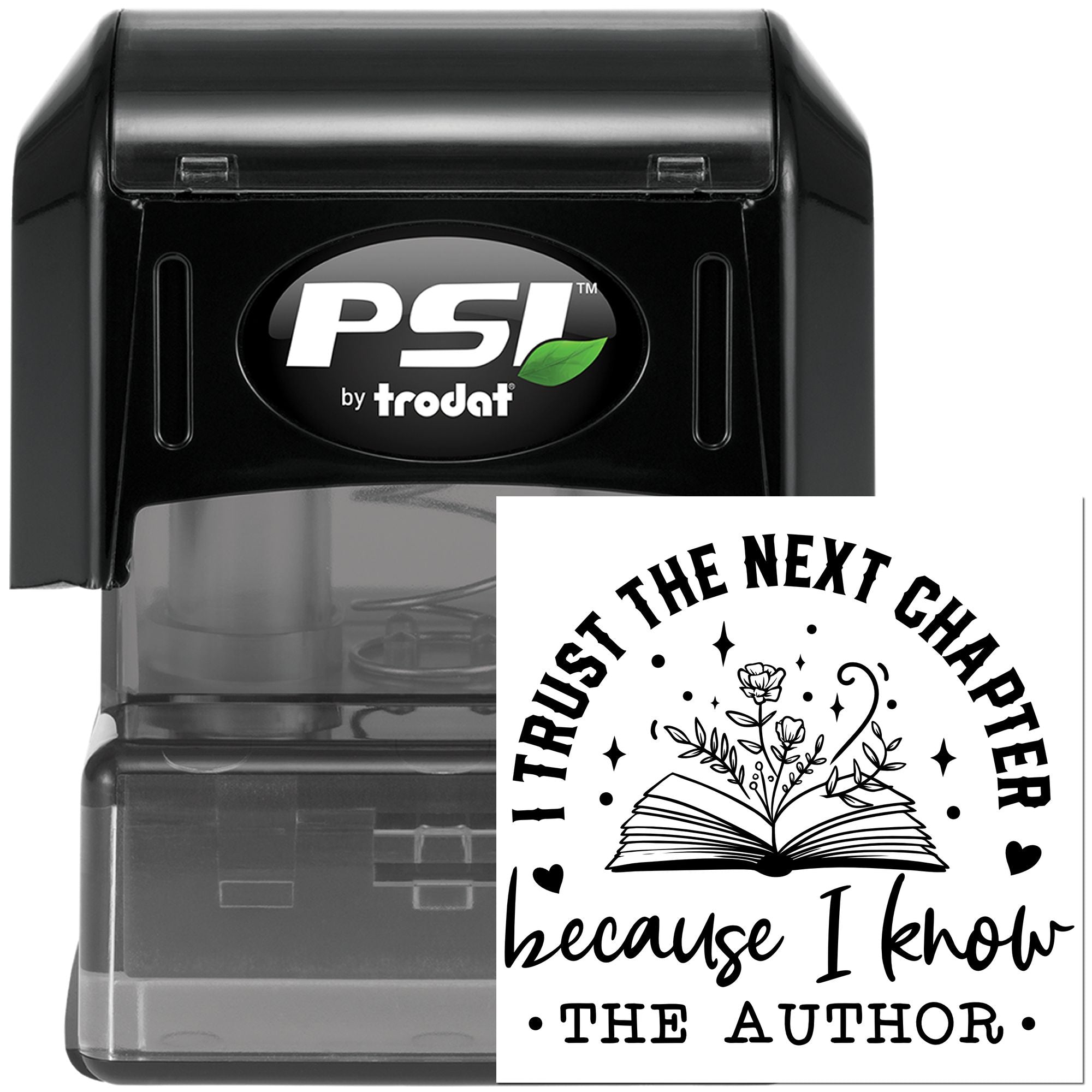 Personalized self-inking rubber stamp by PSI Trodat with quote, I trust the next chapter because I know the author.