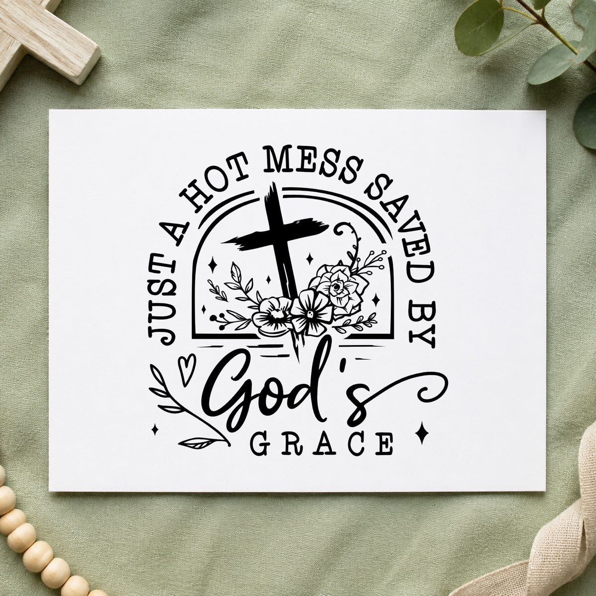 Hot Mess Saved by Grace rubber stamp printed in black ink, ready for arch floral cards and similar paper crafts.