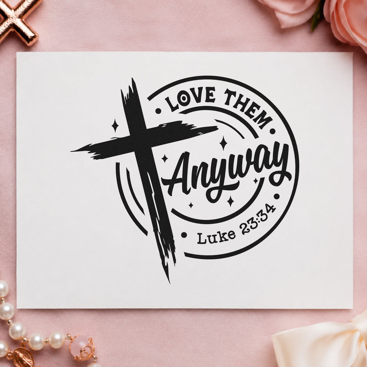 Love Them Anyway rubber stamp printed in black ink, ready for anyway circle cards and similar paper crafts.