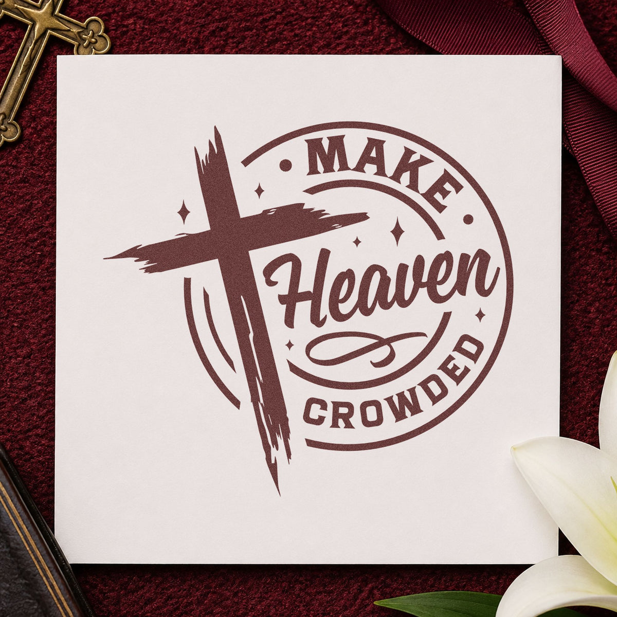 Make Heaven Crowded Badge rubber stamp printed in brown ink, ready for prayer list pages and similar paper crafts.