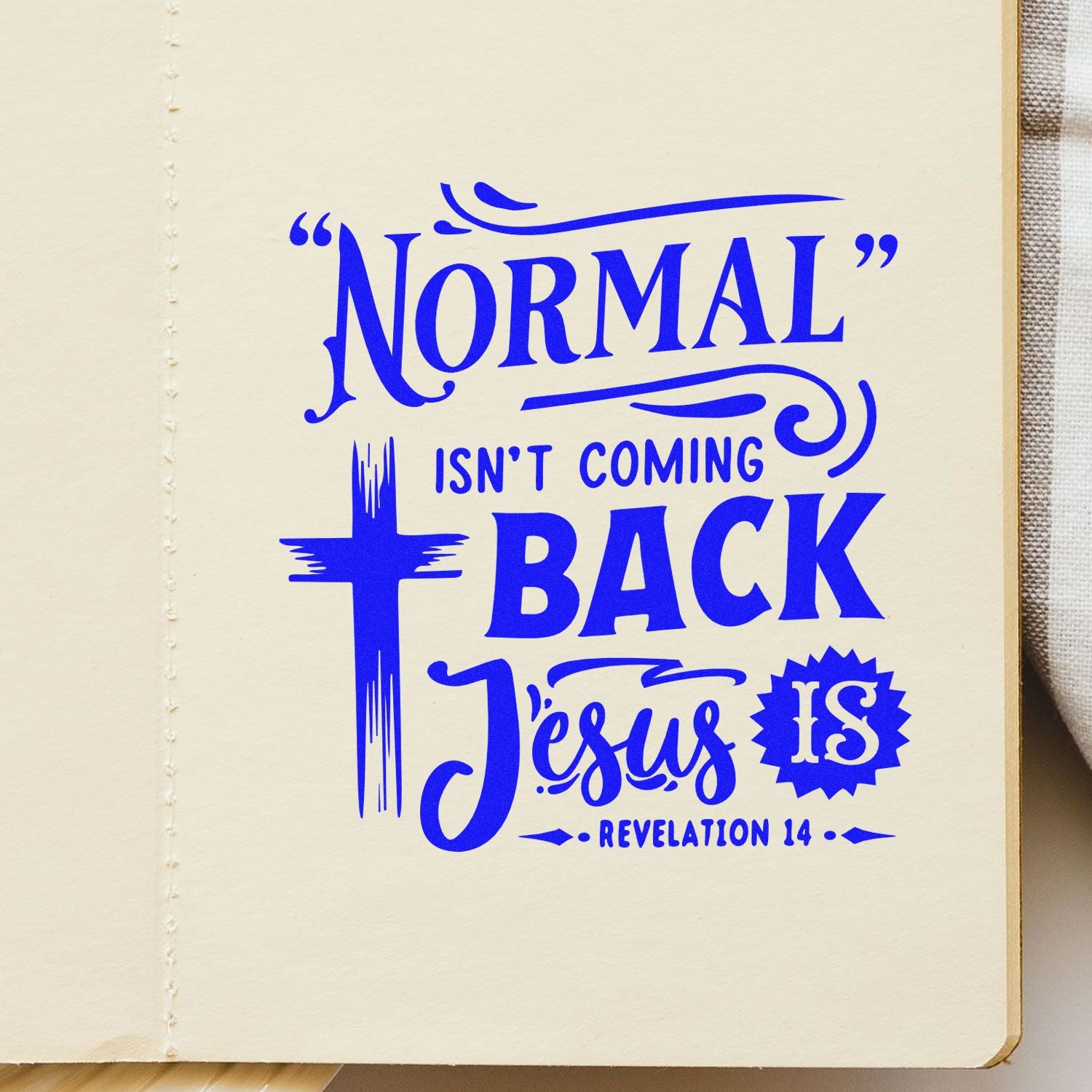 Christian rubber stamp design with cross and Bible verse message, Normal isnt coming back, Jesus is.