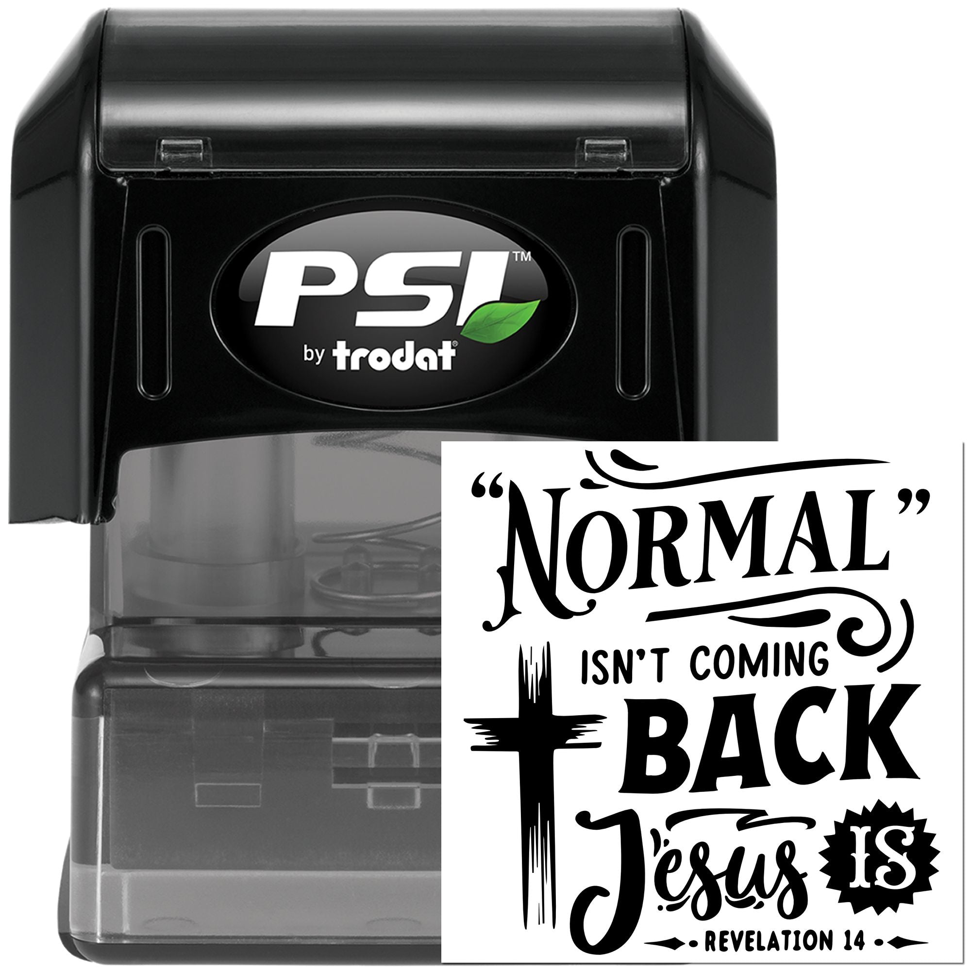 PSI by Trodat rubber stamp with Normal Isnt Coming Back, Jesus Is Christian message and Revelation 14 design.