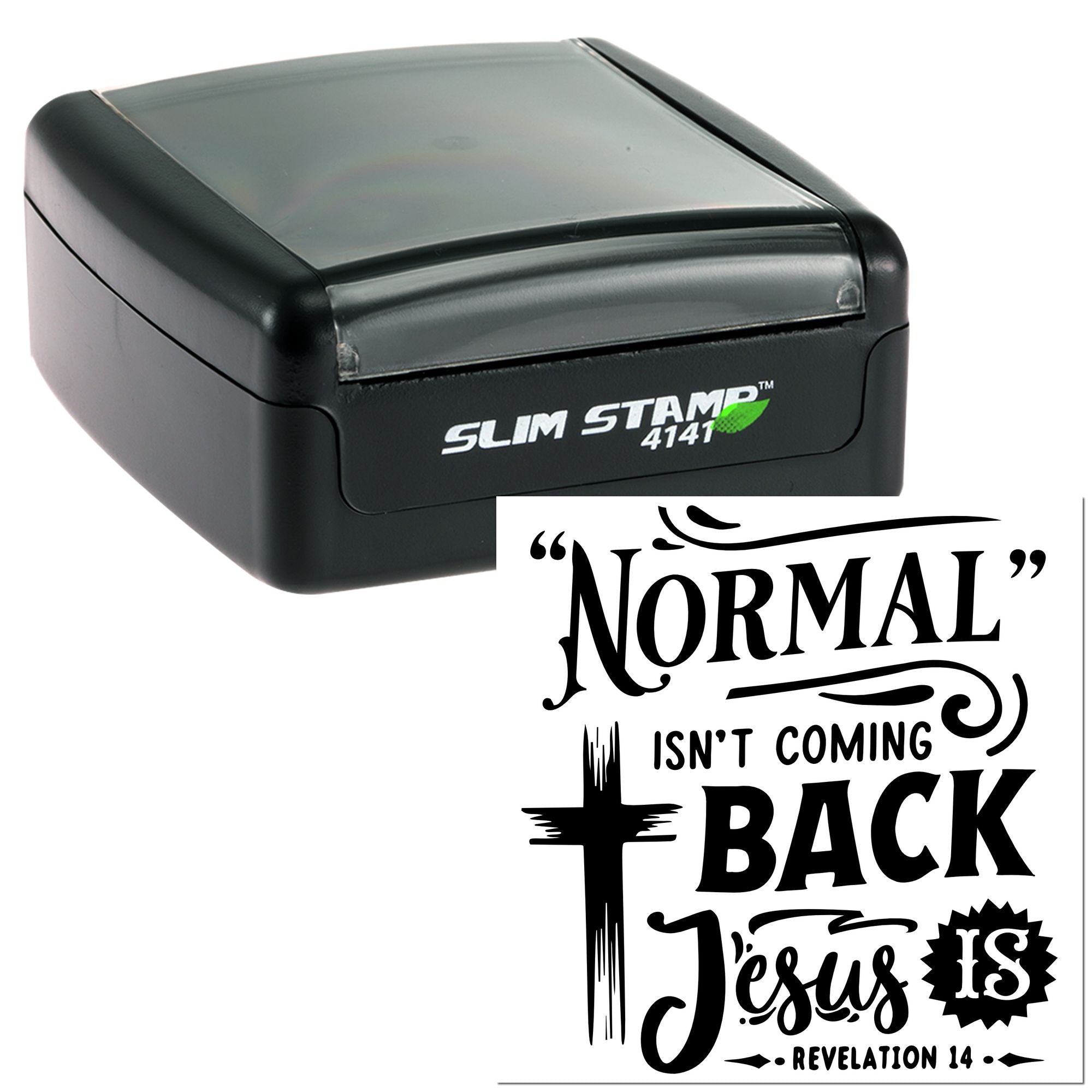 Slim self-inking rubber stamp with Christian quote Normal Isnt Coming Back, Jesus Is from Revelation 14.