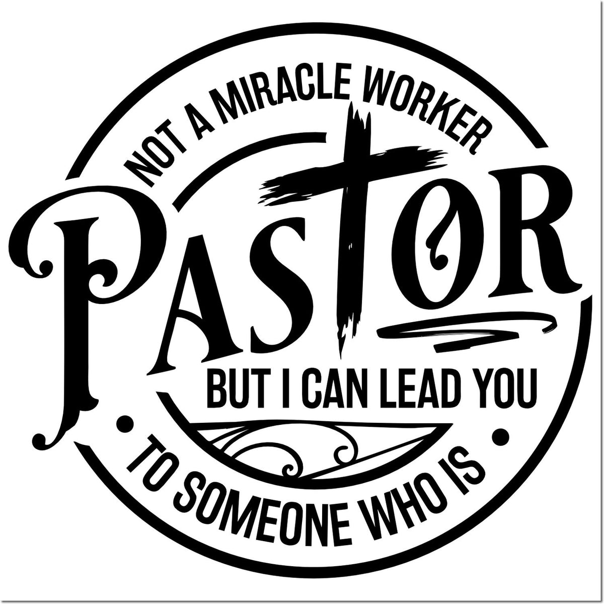 Pastor rubber stamp design with cross and quote: Not a miracle worker, but I can lead you to someone who is.
