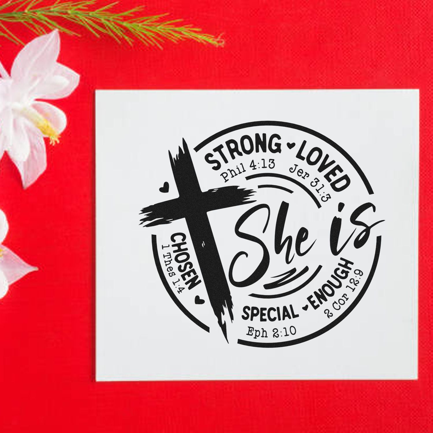 Christian rubber stamp design with cross and She Is Strong, Loved, Chosen, Special, Enough Bible verse quote.