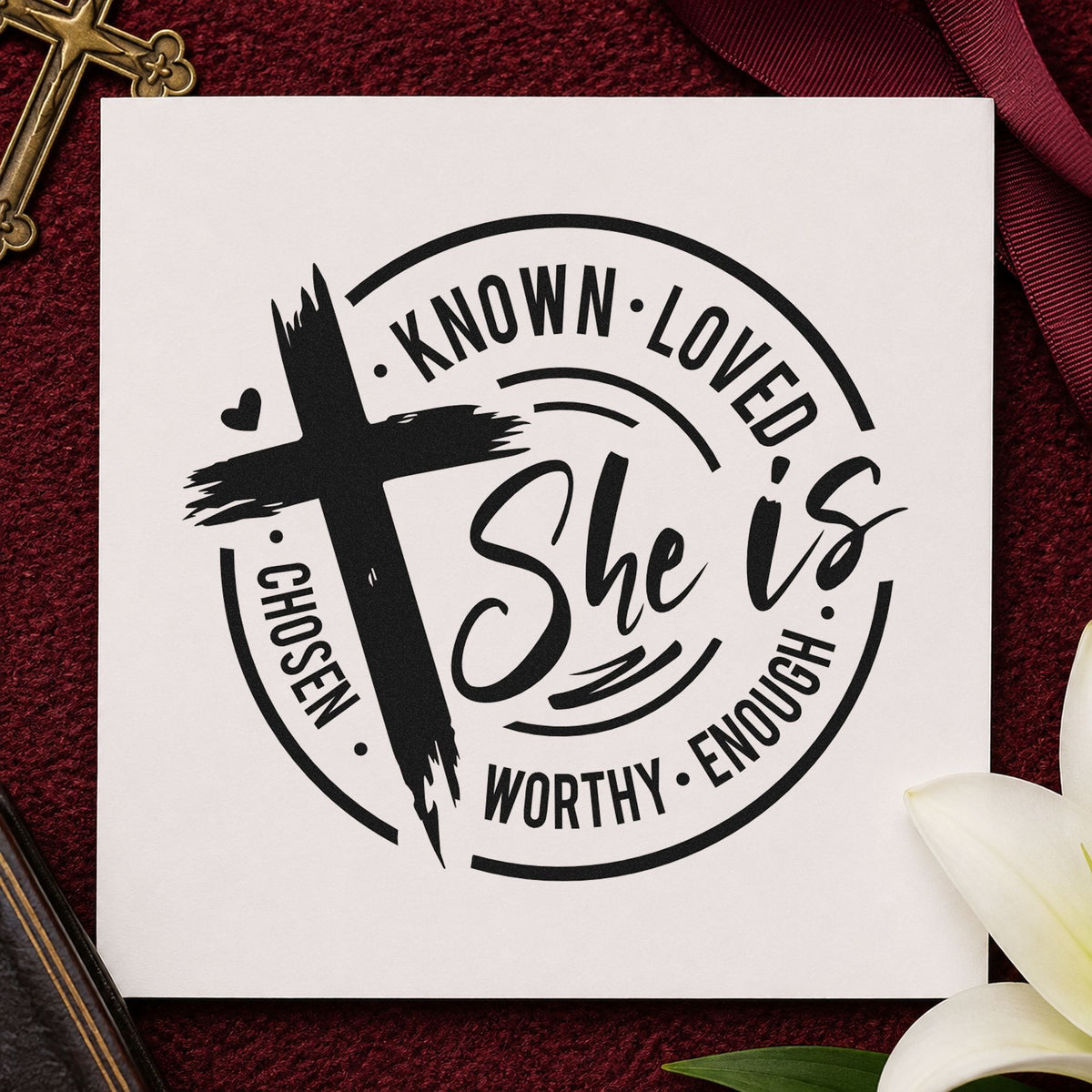 She Is Known Loved Worthy rubber stamp printed in black ink, ready for known and loved cards and similar paper crafts.