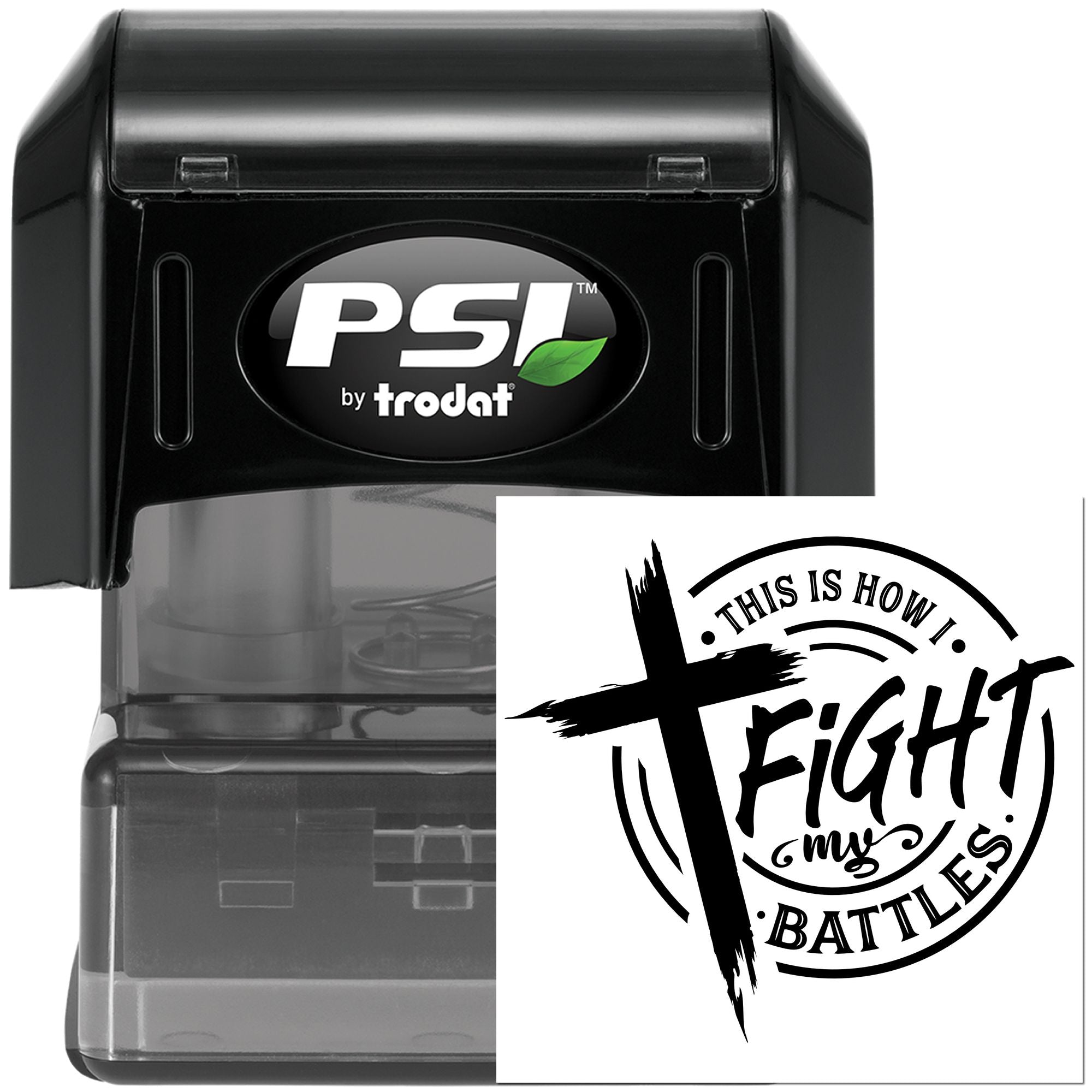 PSI by Trodat self-inking rubber stamp with This Is How I Fight My Battles Christian design.