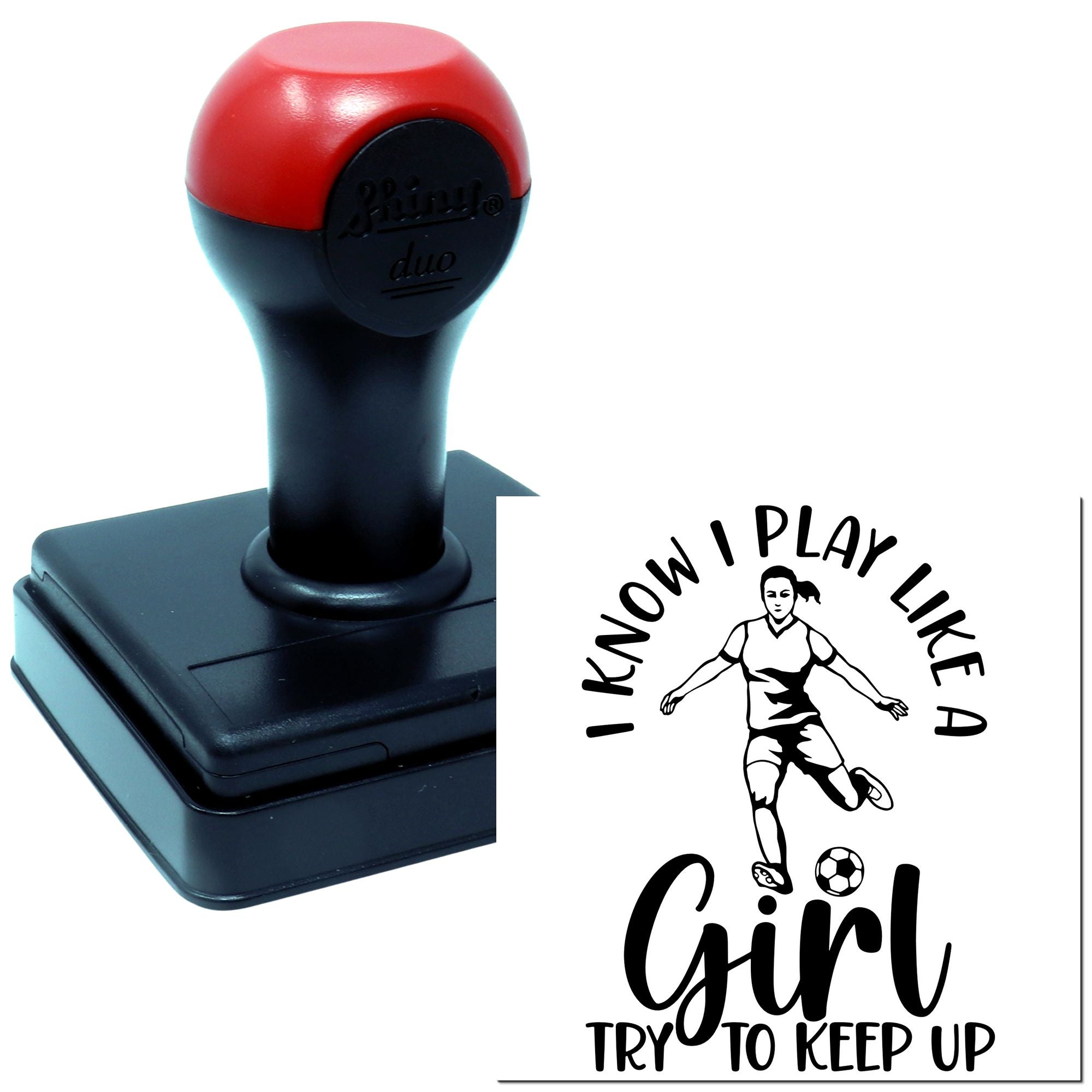 Personalized self-inking rubber stamp for girls soccer with I know I play like a girl, try to keep up design