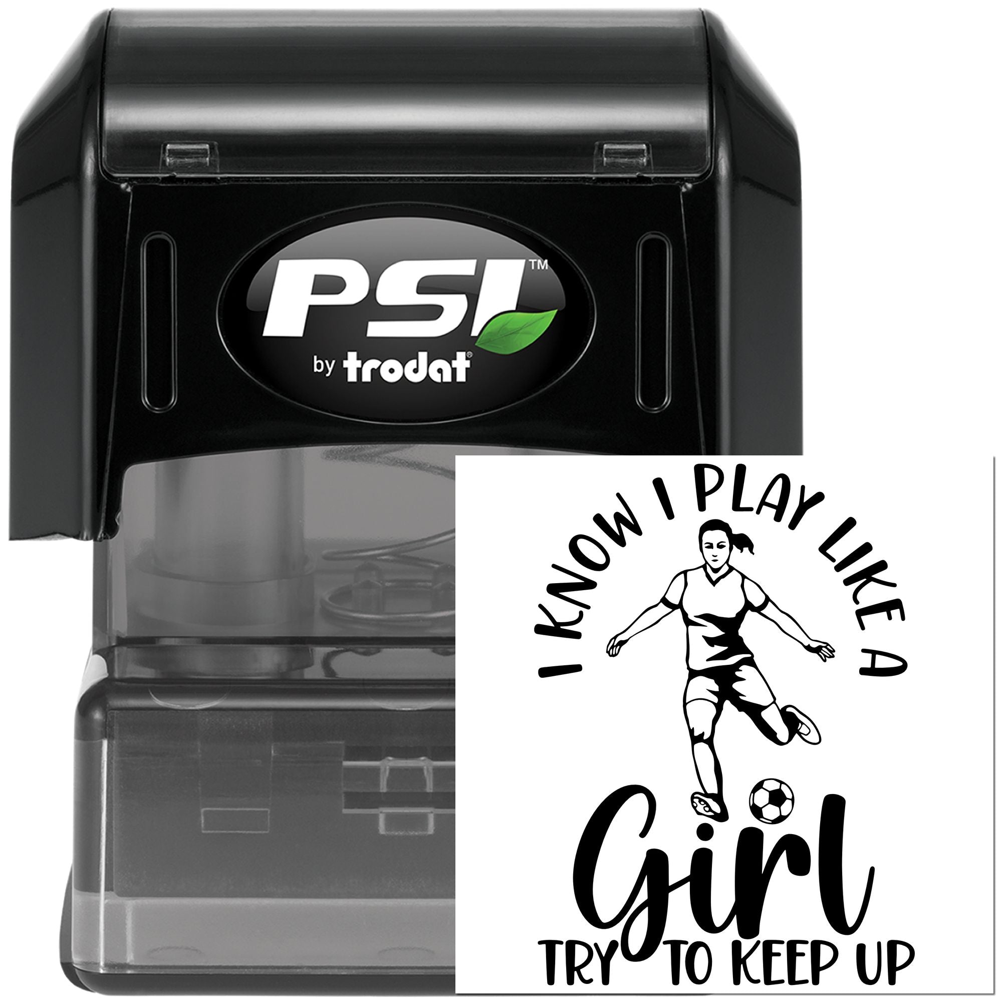 PSI by Trodat self-inking rubber stamp with I Know I Play Like a Girl soccer girl design
