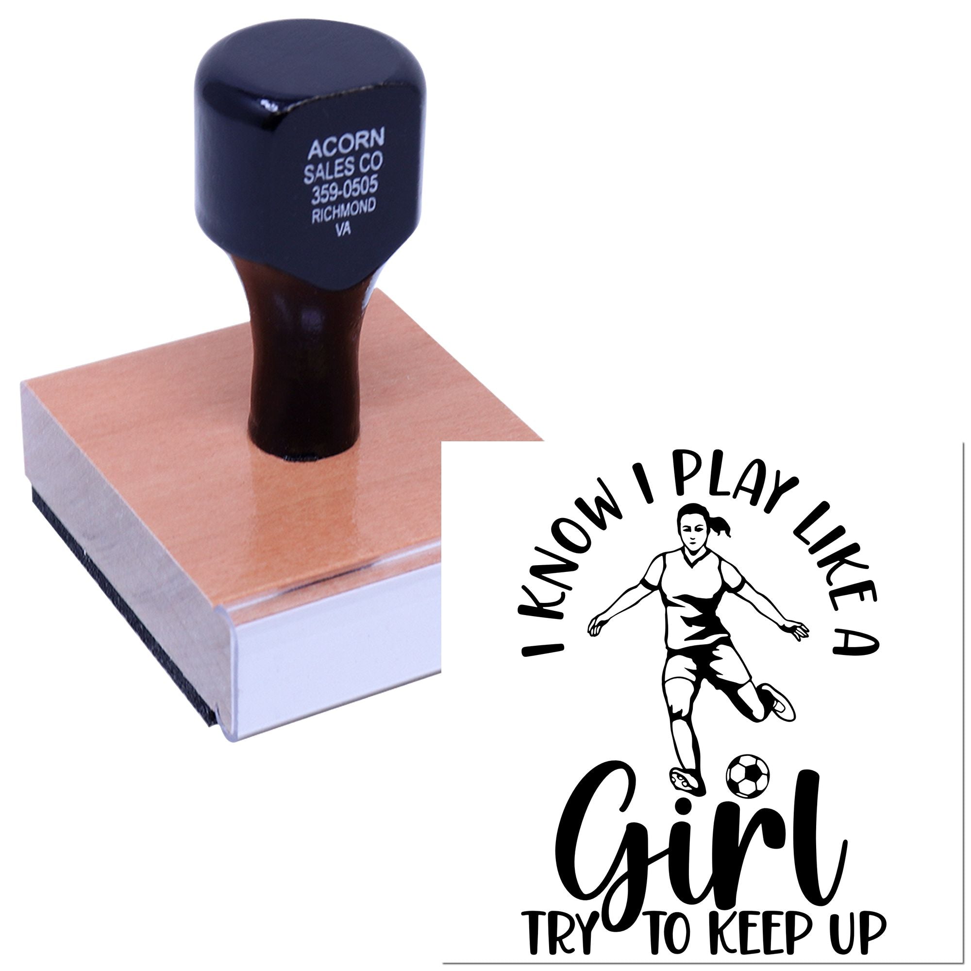 Custom rubber stamp with I Know I Play Like a Girl, Try to Keep Up soccer design for sports teams and personalized branding